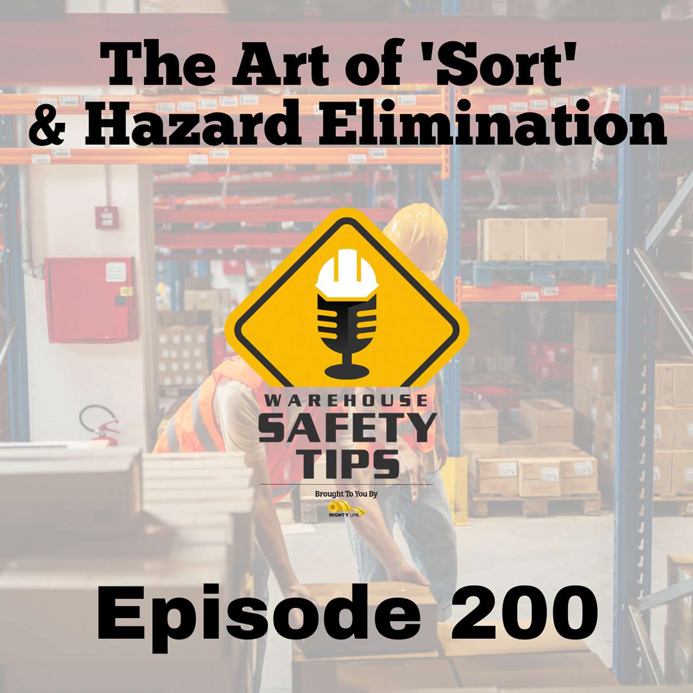 S4 Ep200: Warehouse Safety Tips | Episode 200 | The Art of 'Sort' and Hazard Elimination