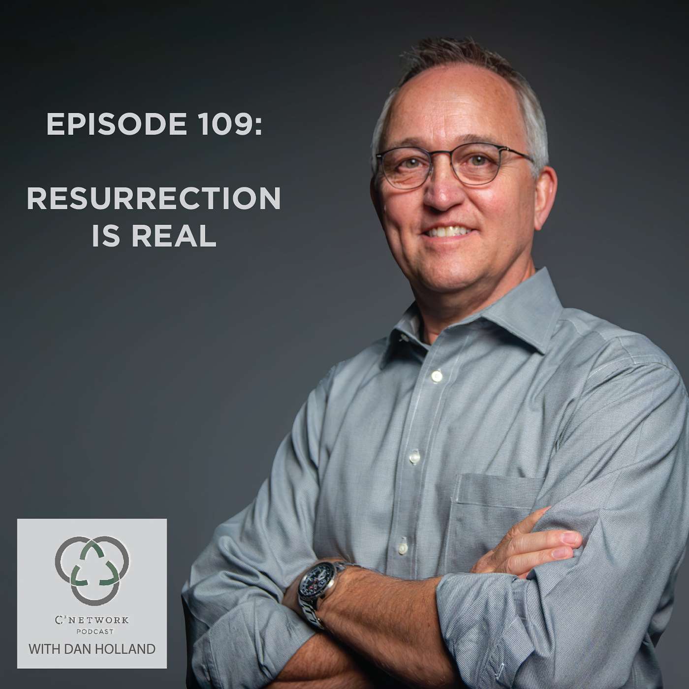 C3 Network Podcast Episode 109: Resurrection is Real (We Will All Be Changed) episode artwork