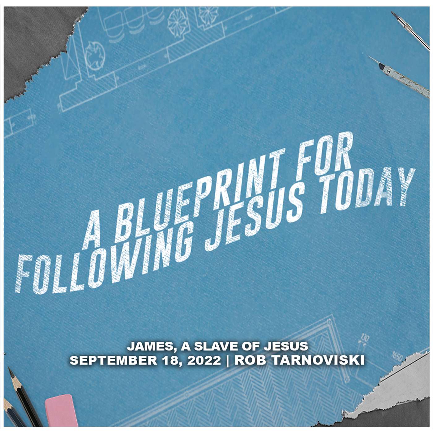 September 18, 2022 - James, A Slave of Jesus - A Blueprint For Following Jesus Today episode artwork