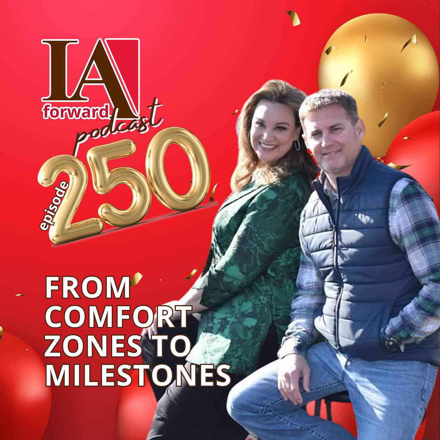 From Comfort Zones to Milestones: Celebrating 250 Episodes of IA Forward Insights
