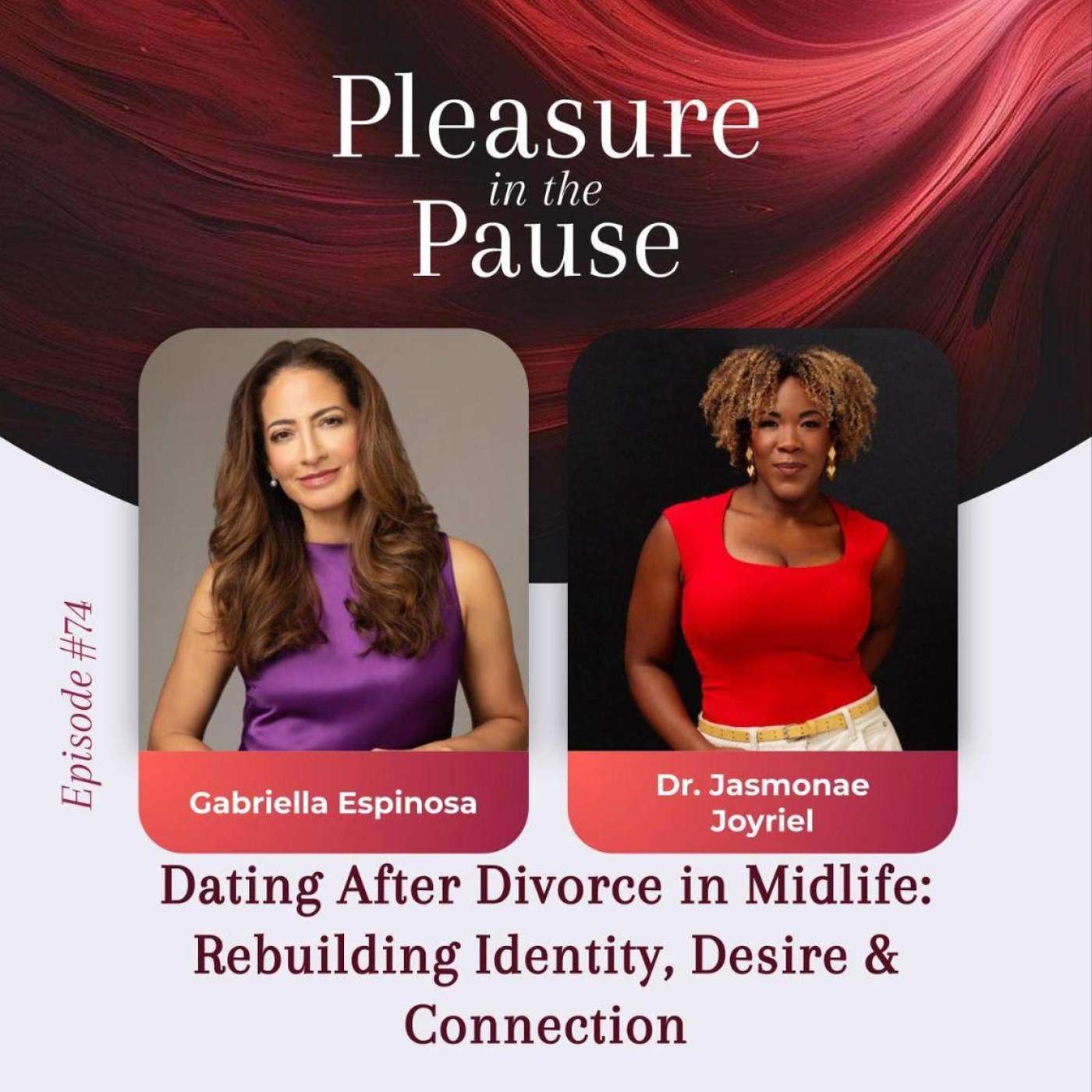 74 | Dating After Divorce in Midlife: Rebuilding Identity, Desire & Connection with Dr. Jasmonae Joyriel 74 | Dating After Divorce in Midlife: Rebuilding Identity, Desire & Connection with Dr. Jasmonae Joyriel