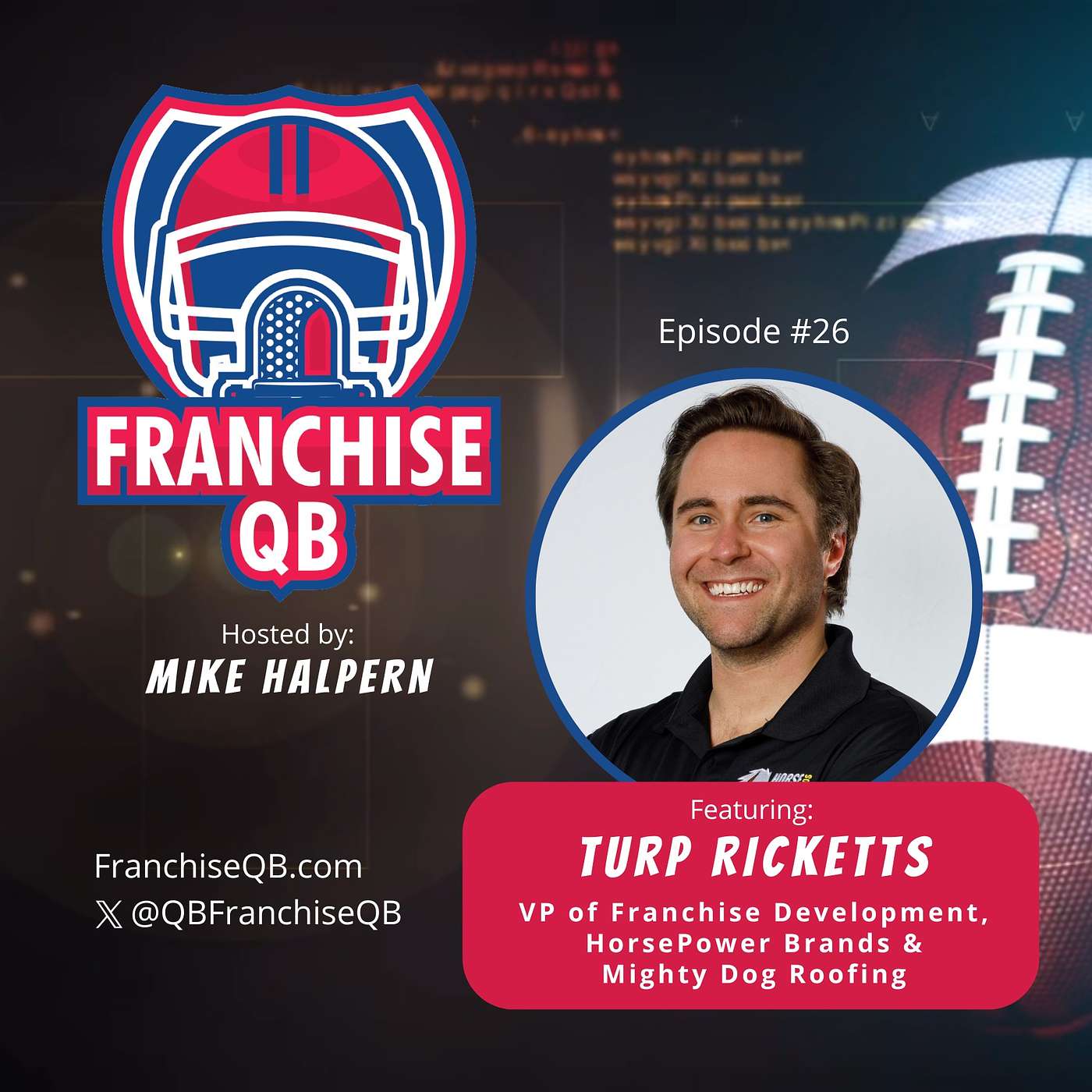 Episode 26: Turp Ricketts- VP of Franchising with HorsePower Brands and Mighty Dog Roofing