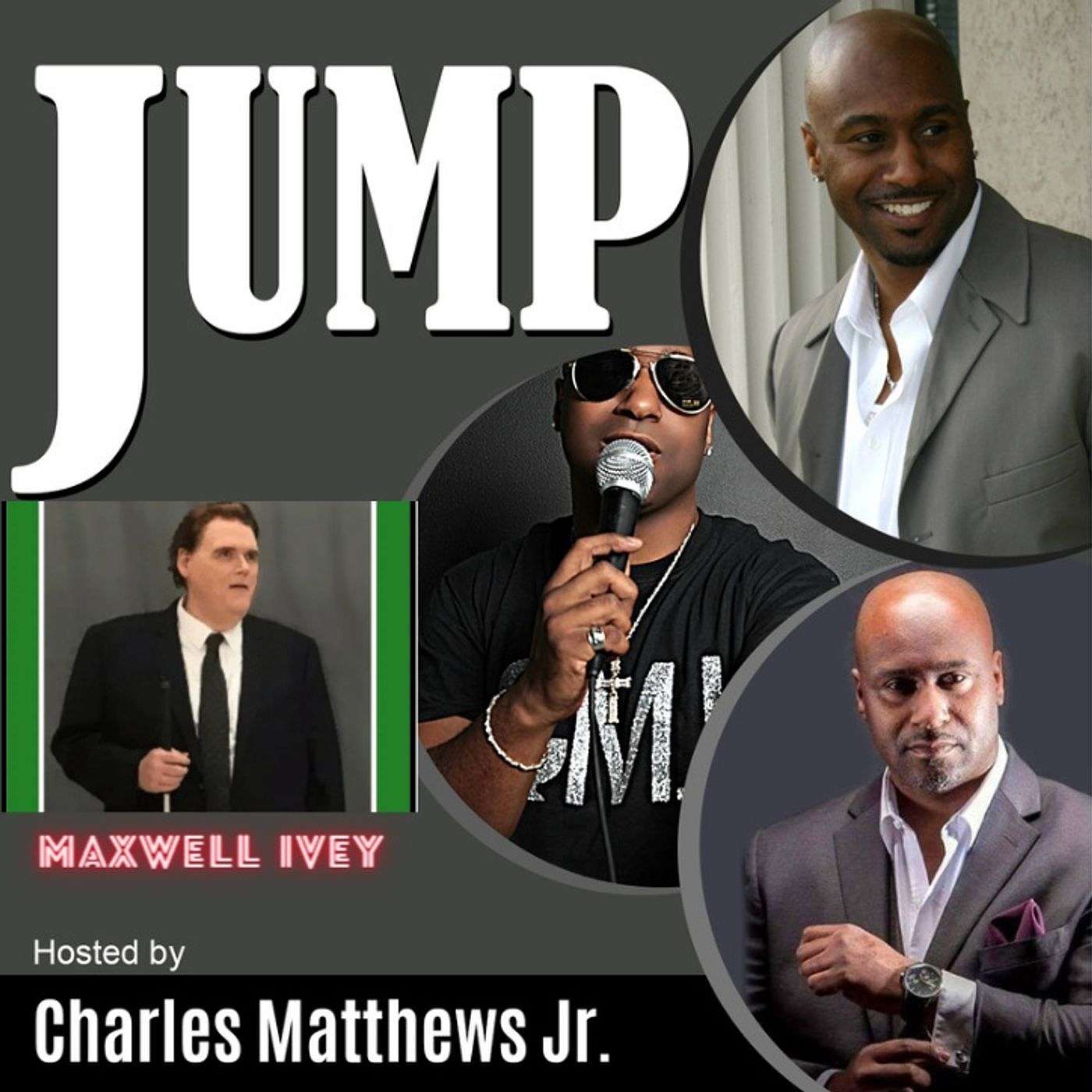 Episode 36 Jump with Charles Matthews And guest  Maxwell Ivey