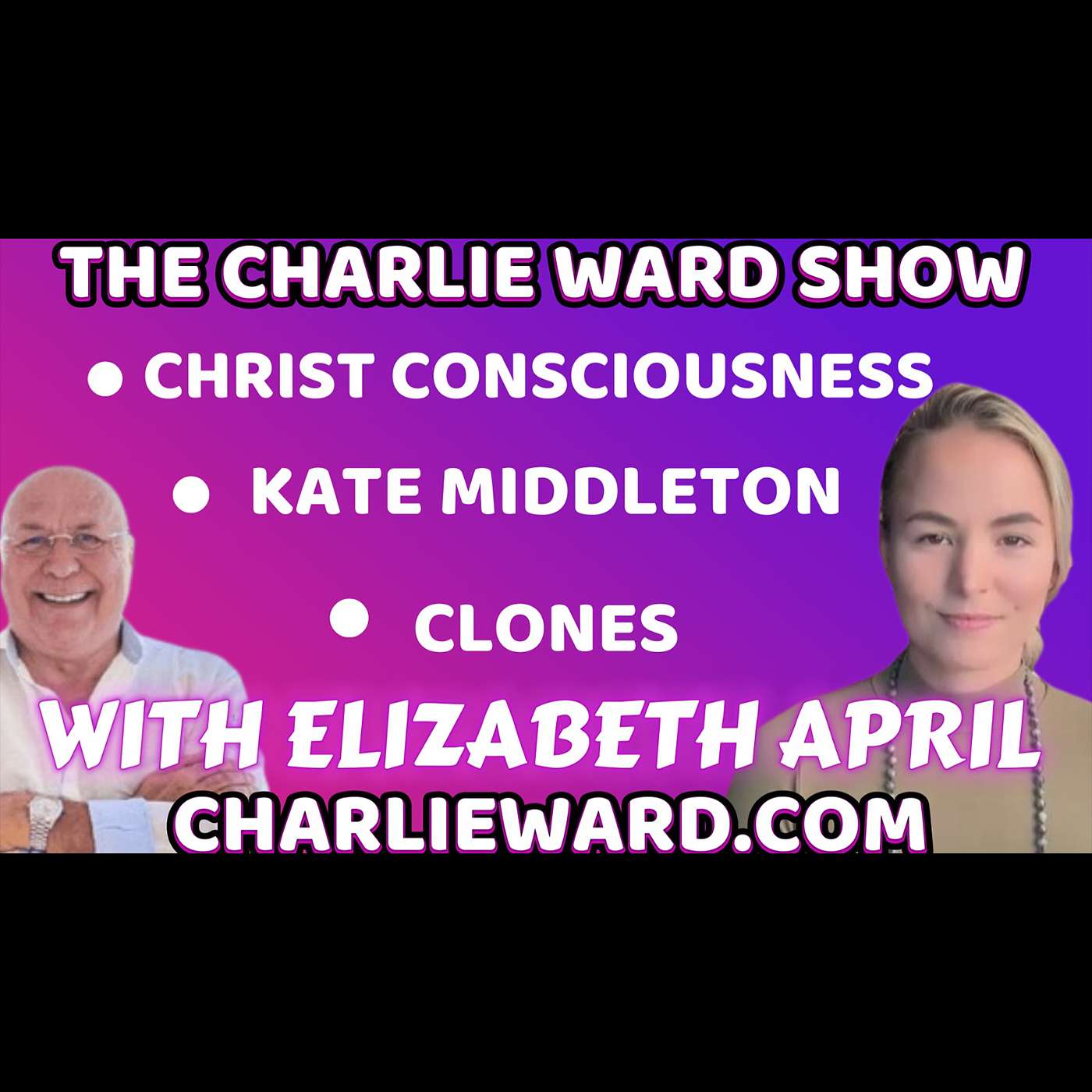 KATE MIDDLETON, CLONES CHRIST CONSCIOUSNESS WITH ELIZABETH APRIL & CHARLIE WARD