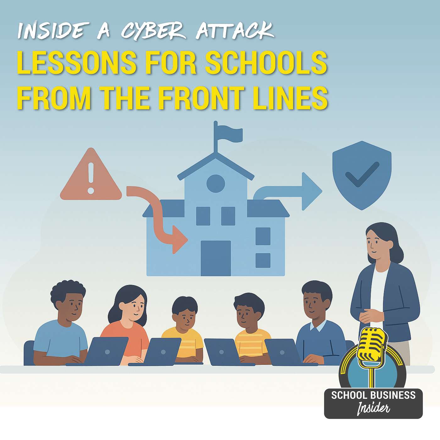 Inside a Cyber Attack: Lessons for Schools from the Front Lines
