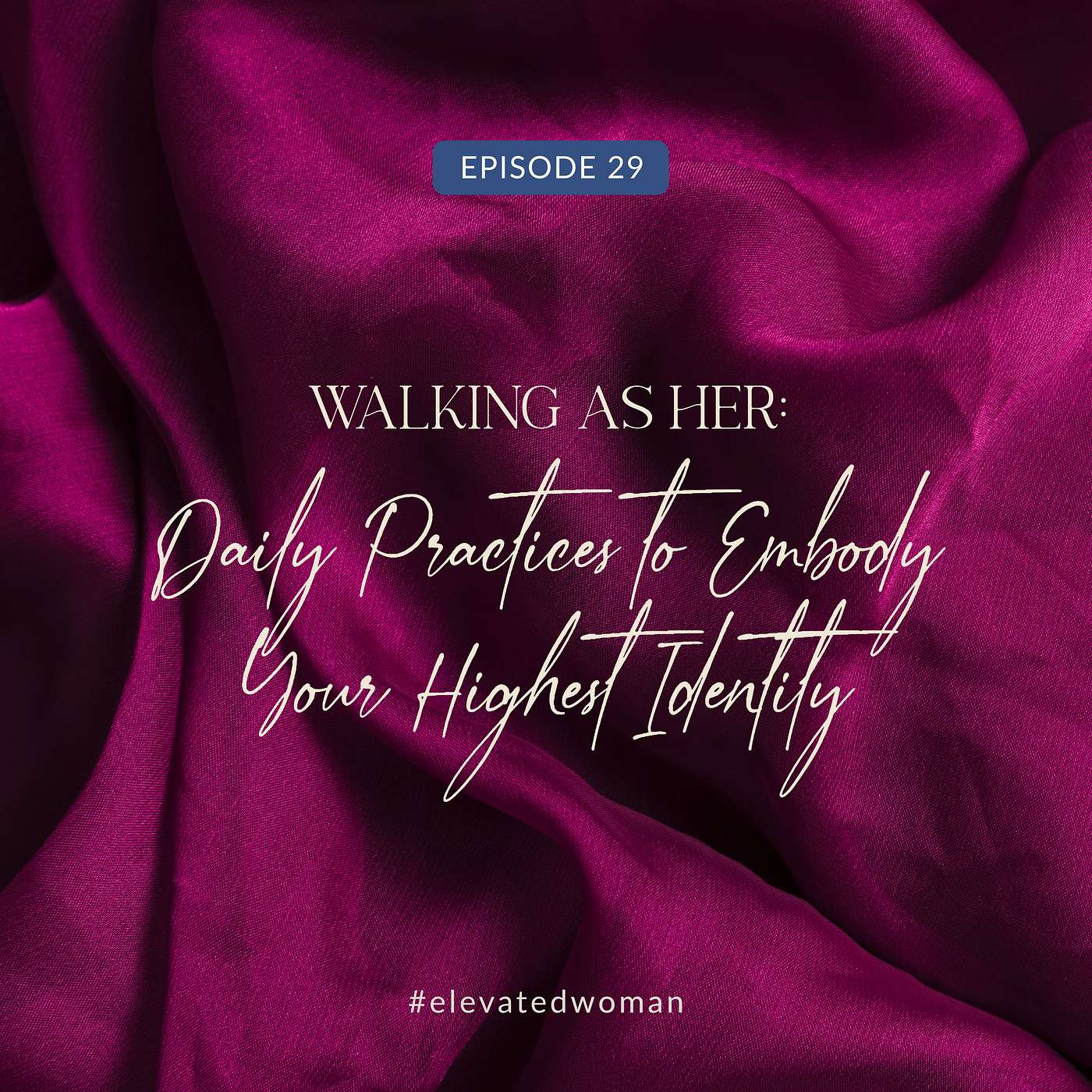 Walking as Her: Daily Practices to Embody Your Highest Identity
