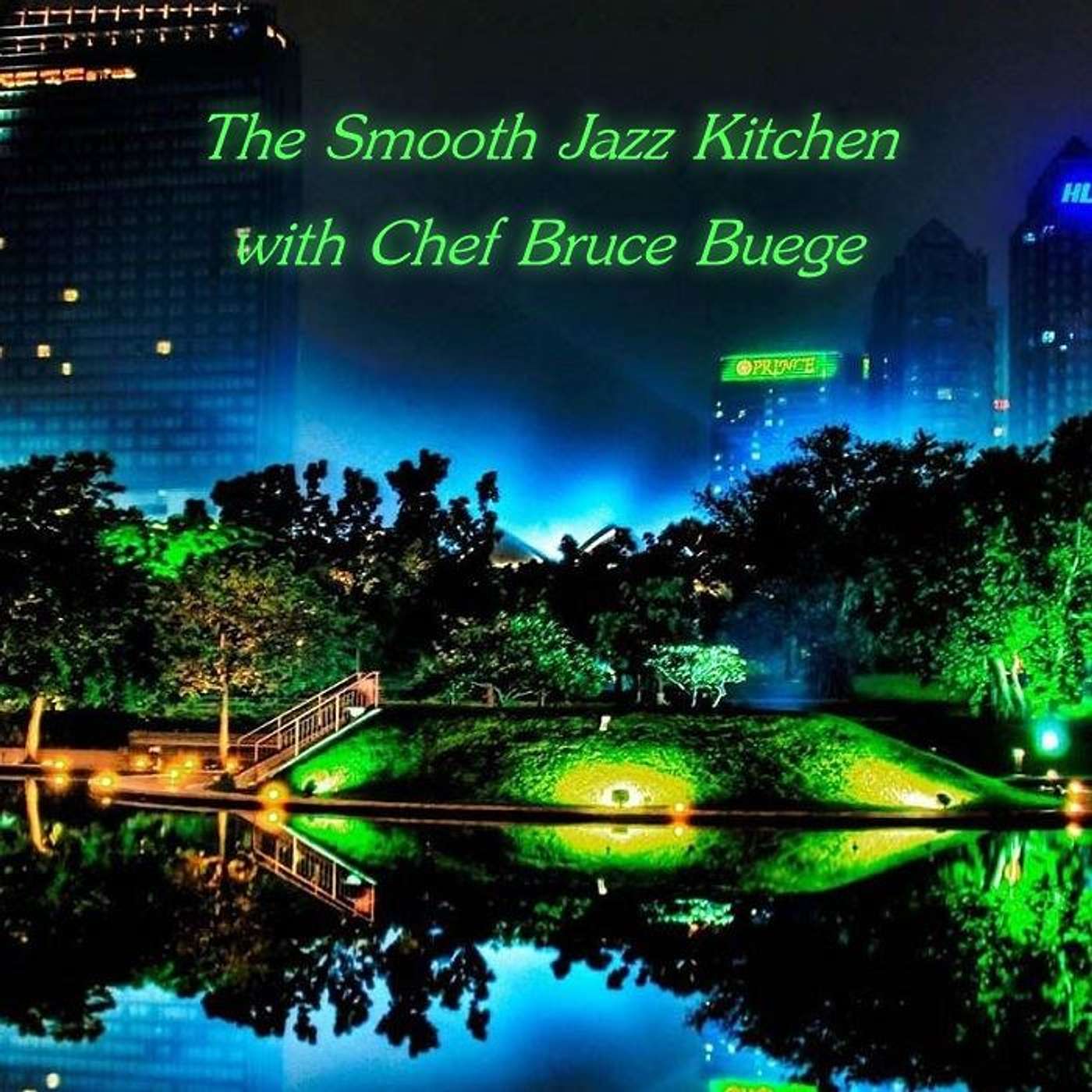 The Smooth Jazz Kitchen with Chef Bruce Buege - We've Got All Night episode artwork