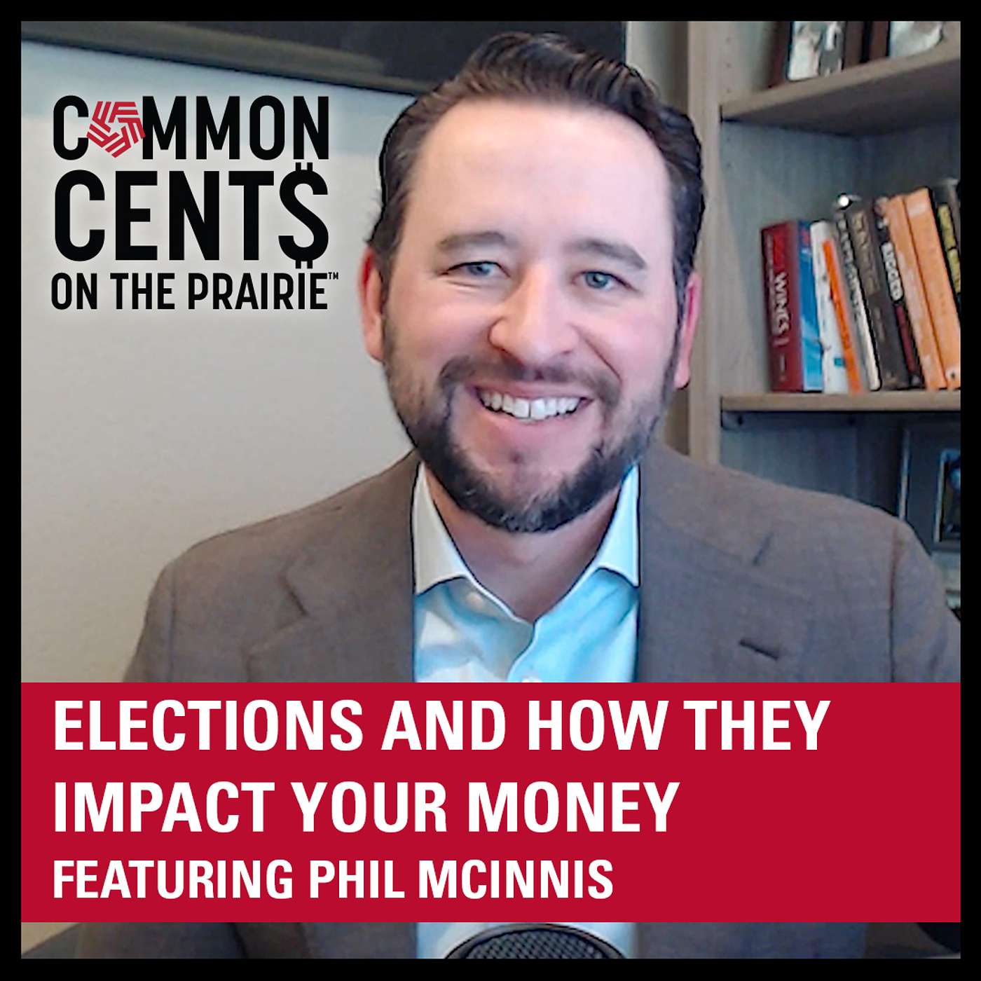 Elections and How They Impact Your Money ft. Phil McInnis