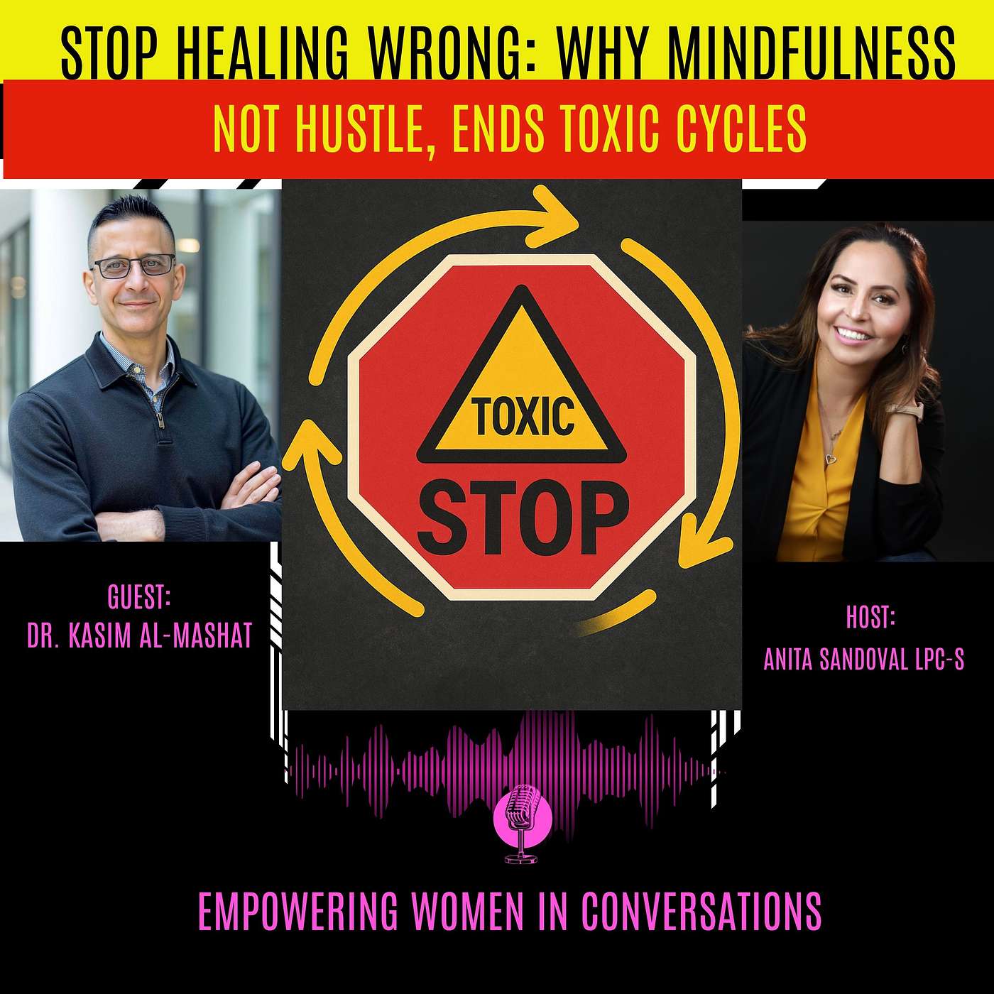 Stop Healing Wrong: Why Mindfulness, Not Hustle, Ends Toxic Cycles — with Dr. Kasim Al-Mashat
