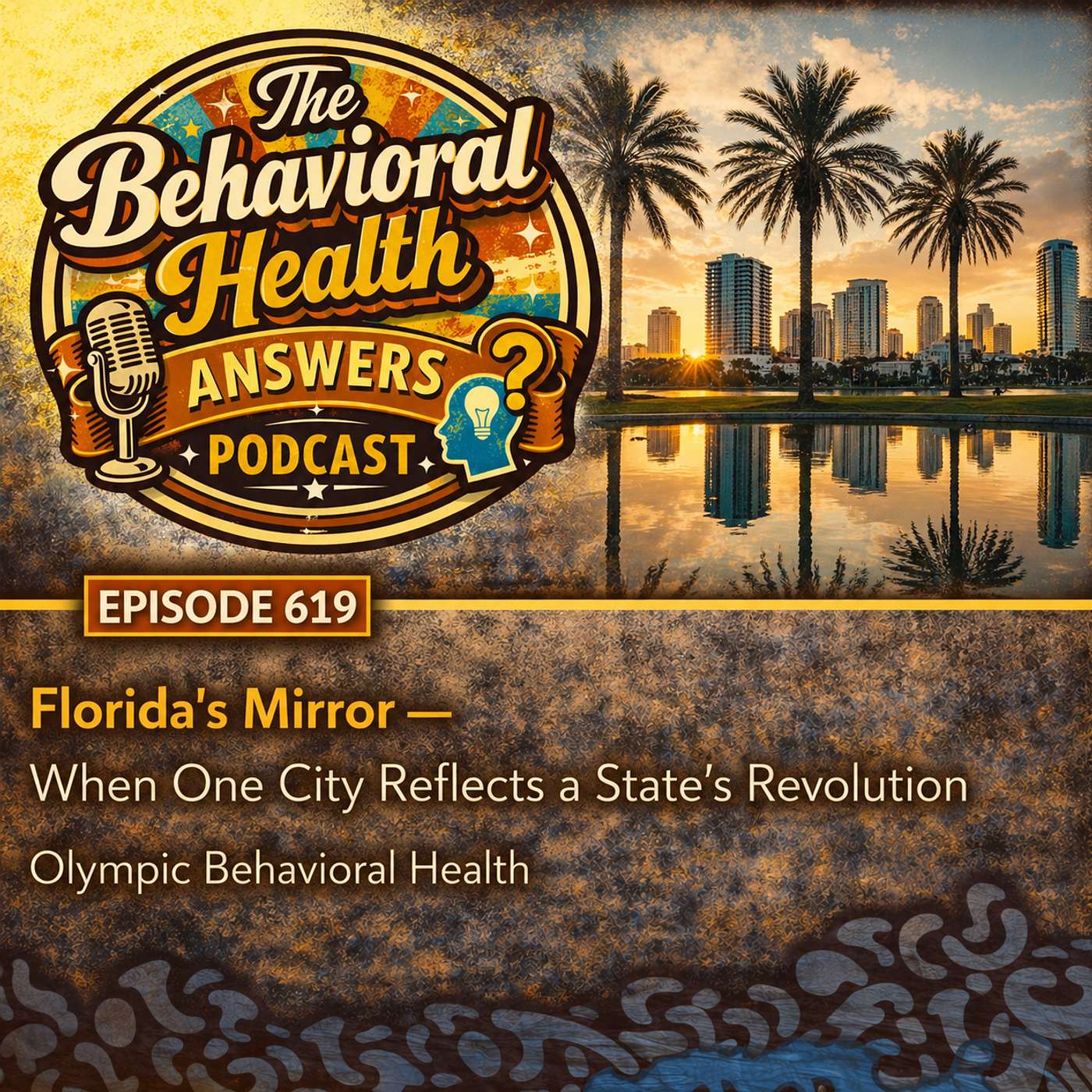 Episode 619: Florida's Mirror - When One City Reflects a State's Revolution | Olympic Behavioral Health episode artwork