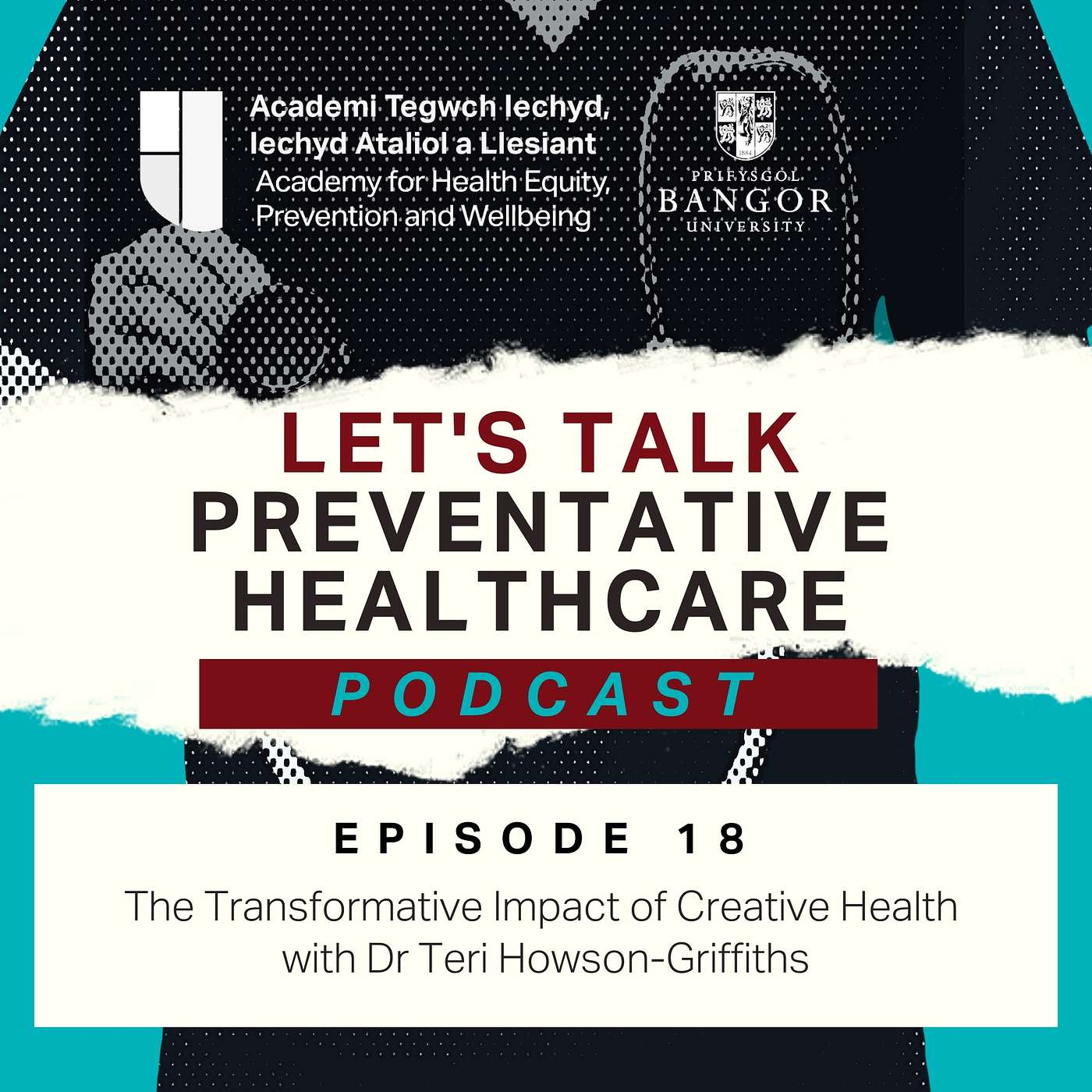Episode 18 - The Transformative Impact of Creative Health with Dr Teri Howson-Griffiths