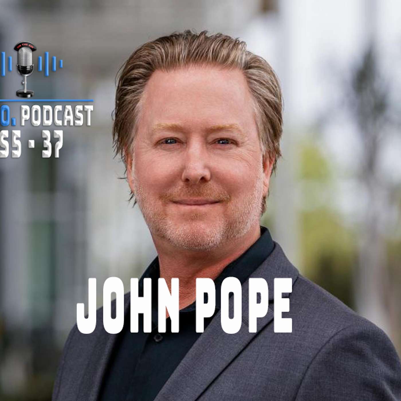 S5- E37: John Pope, PIO Newport Beach, CA S5- E37: John Pope, PIO Newport Beach, CA