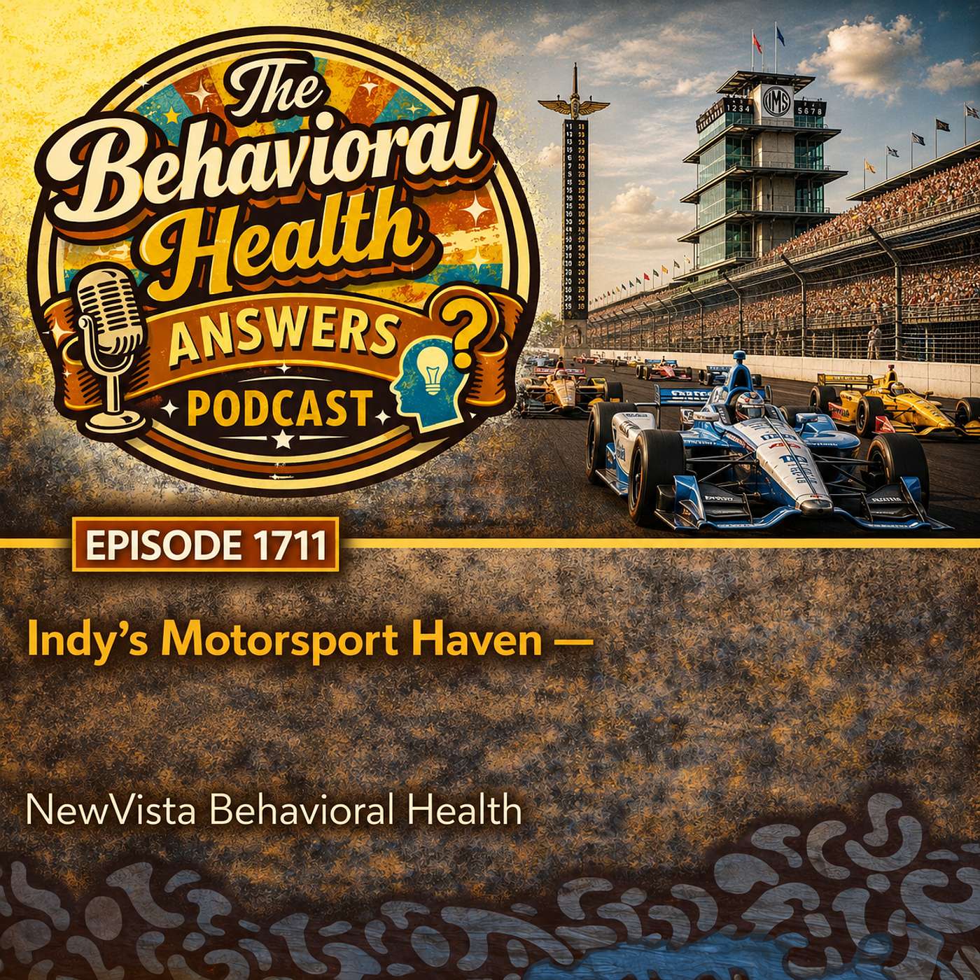 Episode 1711: Indy’s Motorsport Haven | NewVista Behavioral Health episode artwork