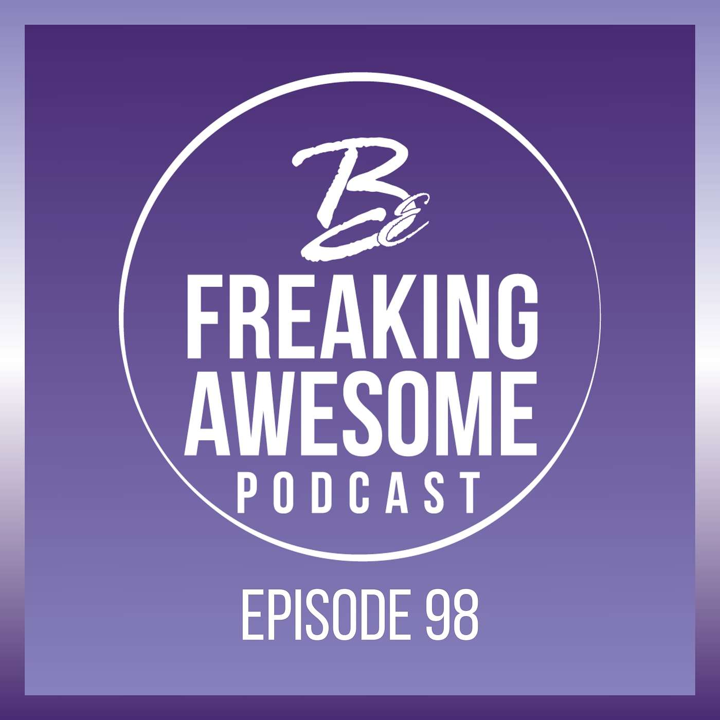Be Freaking Awesome Podcast
