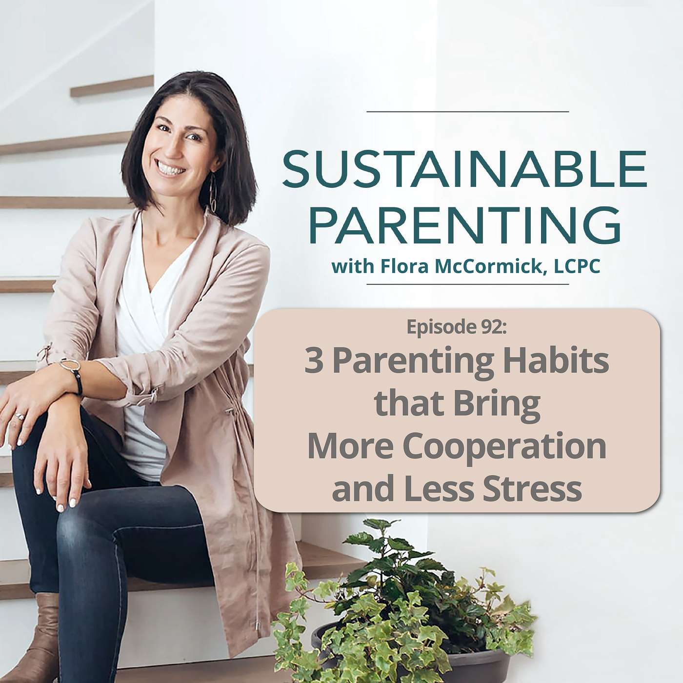 92. 3 Parenting Habits that Bring More Cooperation and Less Stress episode artwork