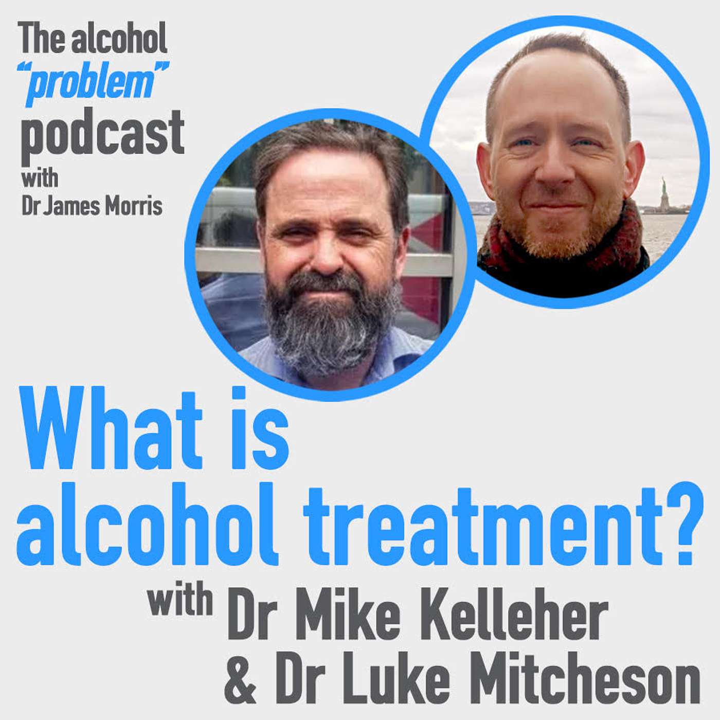 What is alcohol treatment? With Dr Luke Mitcheson & Dr Mike Kelleher