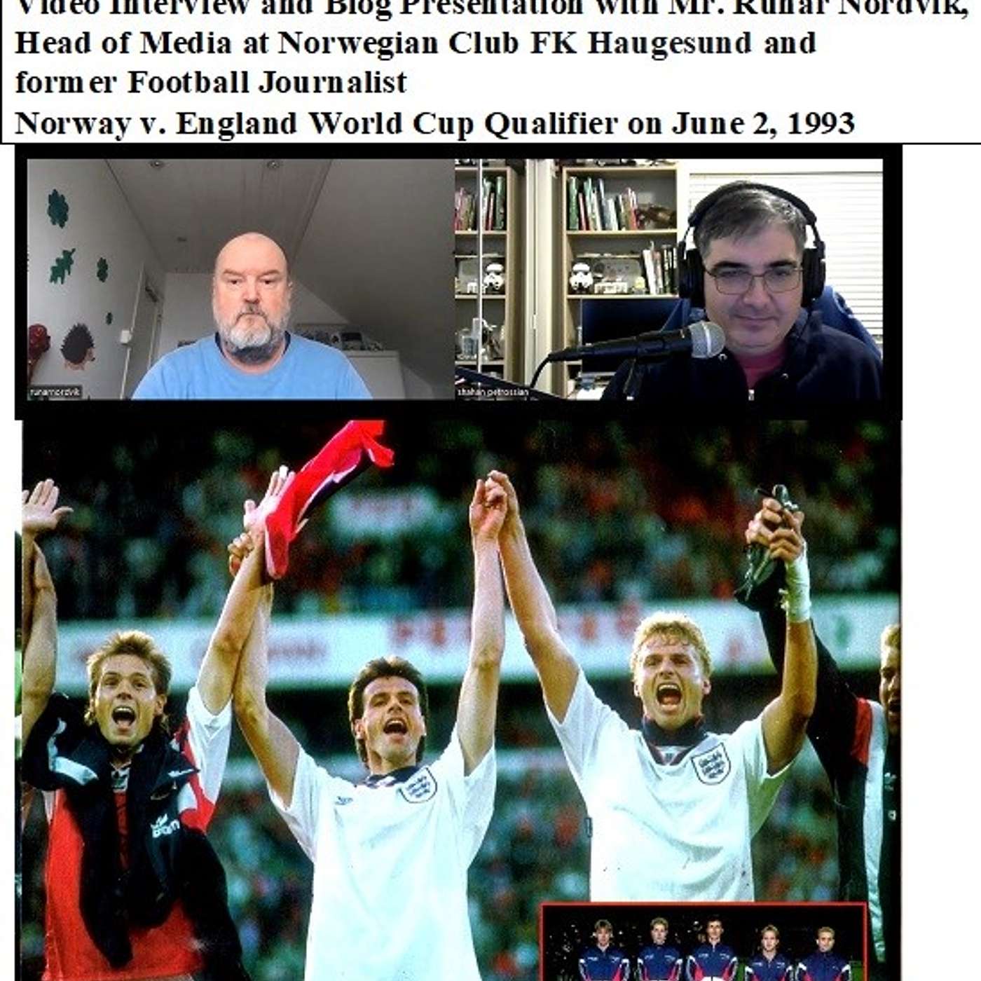 The Soccernostalgia Interview, Part 86- Video Interview and Blog Presentation with Mr. Runar Nordvik, the Head of Media at Norwegian Club FK Haugesund and former Football Journalist on Norway v. England World Cup Qualifier on June 2, 1993 episode artwork