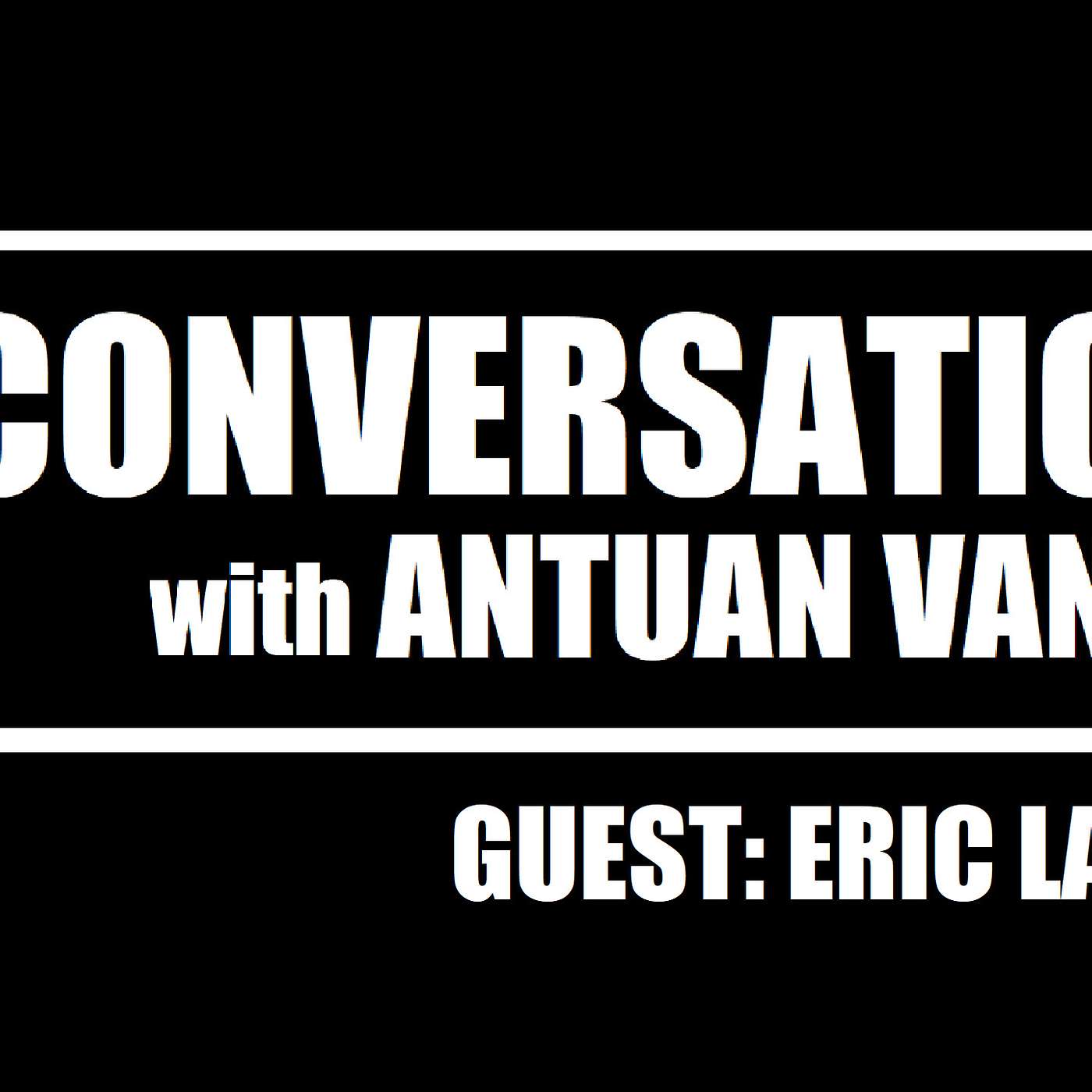 ERIC LAHTI: Author of THE HENCHMEN SERIES | S1E4 | A Conversation with Antuan Vance Podcast