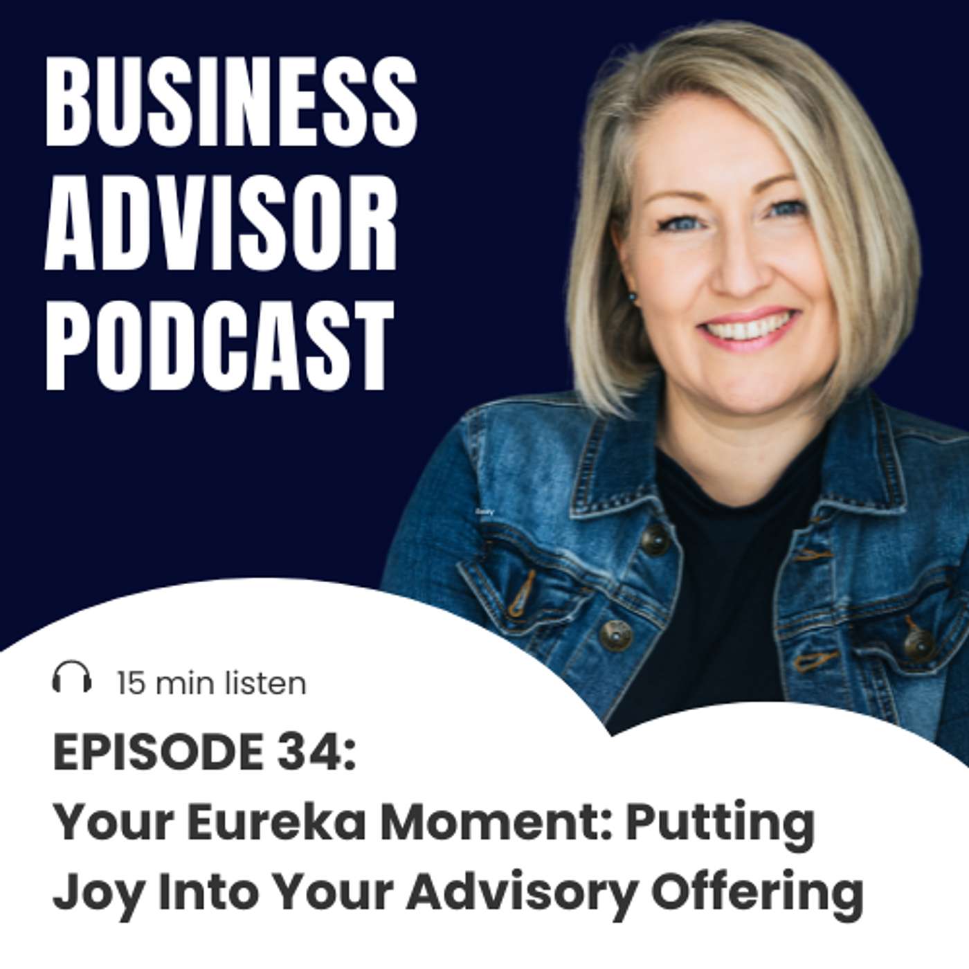 34. Your Eureka Moment - Putting Joy Into Your Advisory Offering