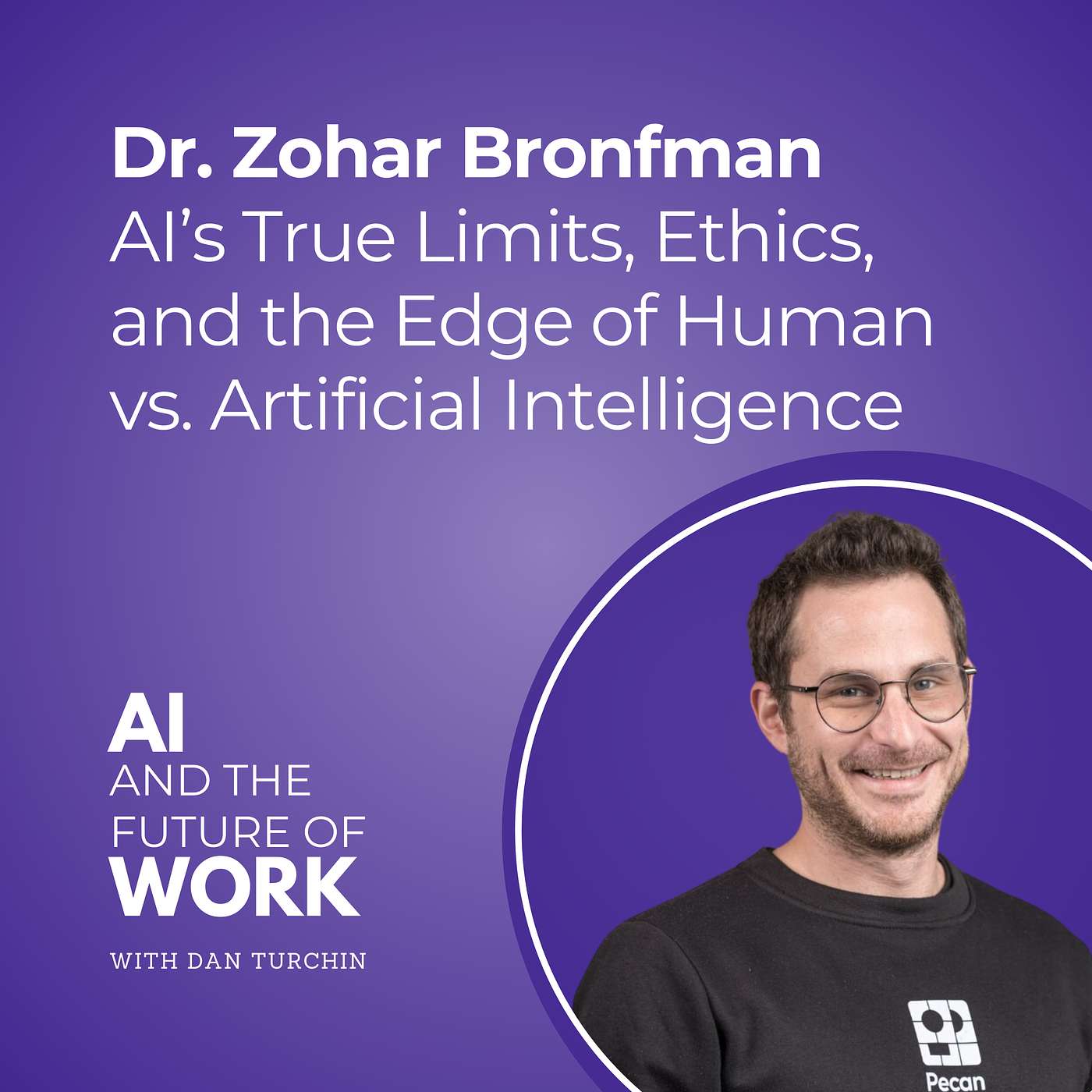 310: Dr. Zohar Bronfman, CEO of Pecan AI, on AI’s True Limits, Ethics, and the Edge of Human vs. Artificial Intelligence