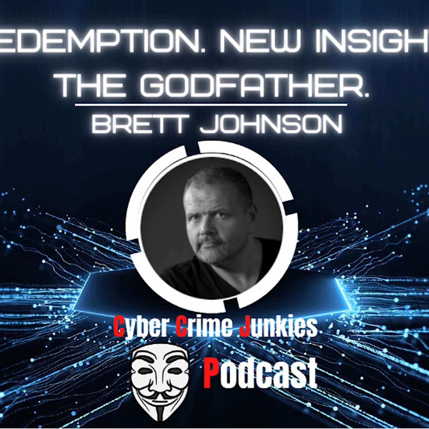 Redemption. New Insight from the Cybercrime Godfather, Brett Johnson. PART 1 (1 of 2)