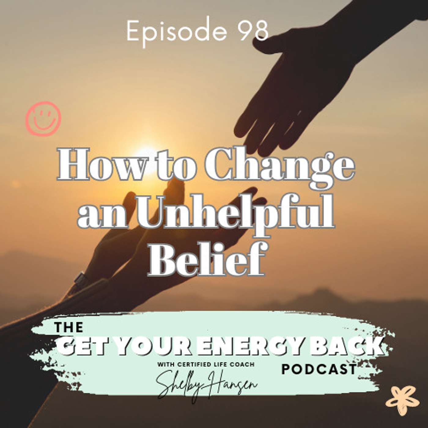 98. How To Change An Unhelpful Belief