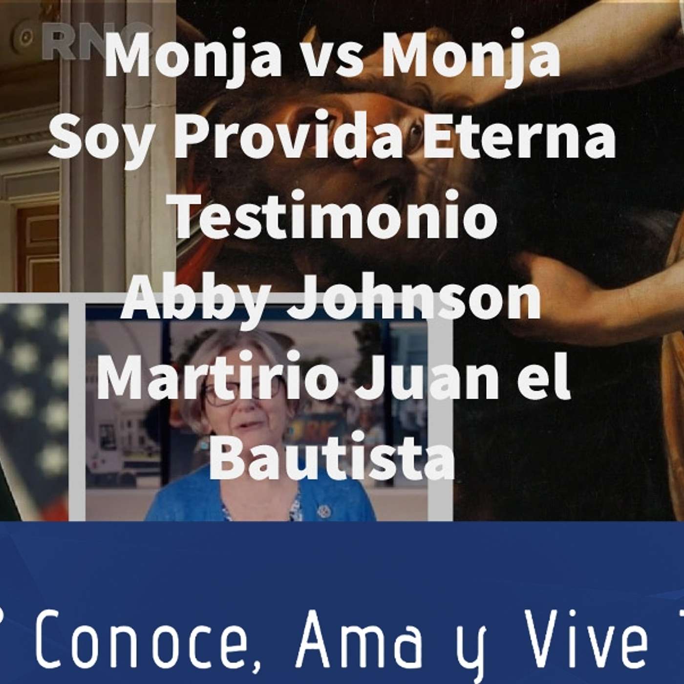 Episodio 332: Monja vs Monja 😰 No solo soy provida Soy provida eterna 👏Testimonio  Abby Johnson🤔 Martirio Juan el Bautista ✝ episode artwork