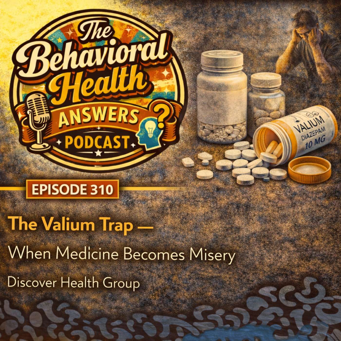 Episode 310: The Valium Trap - When Medicine Becomes Misery | Discover Health Group episode artwork