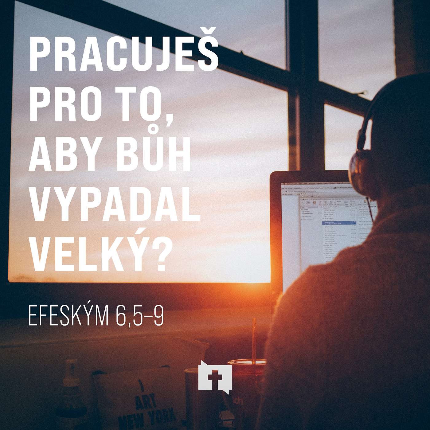 Pracuješ pro to, aby Bůh vypadal velký? - Efeským 6,5–9 episode artwork