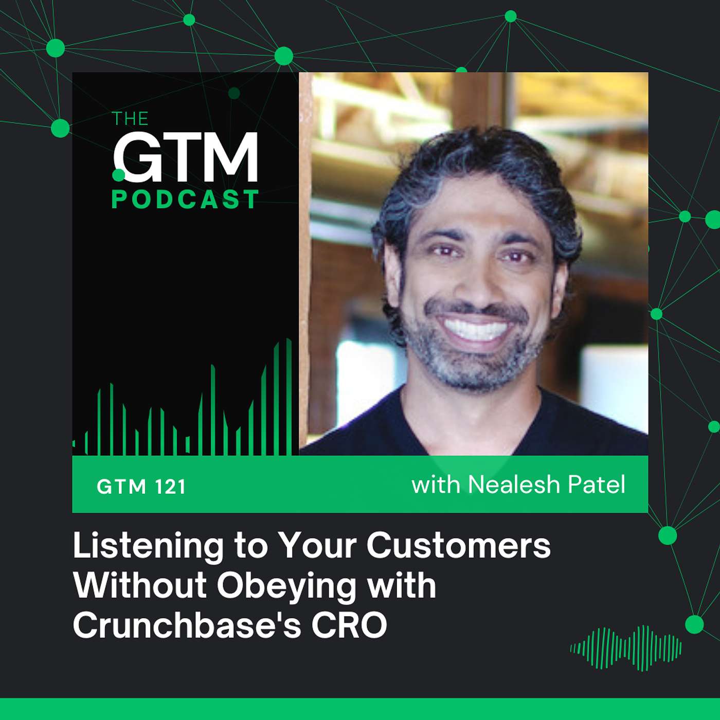 GTM 121: Listening to Your Customers Without Obeying with Crunchbase's CRO Neal Patel