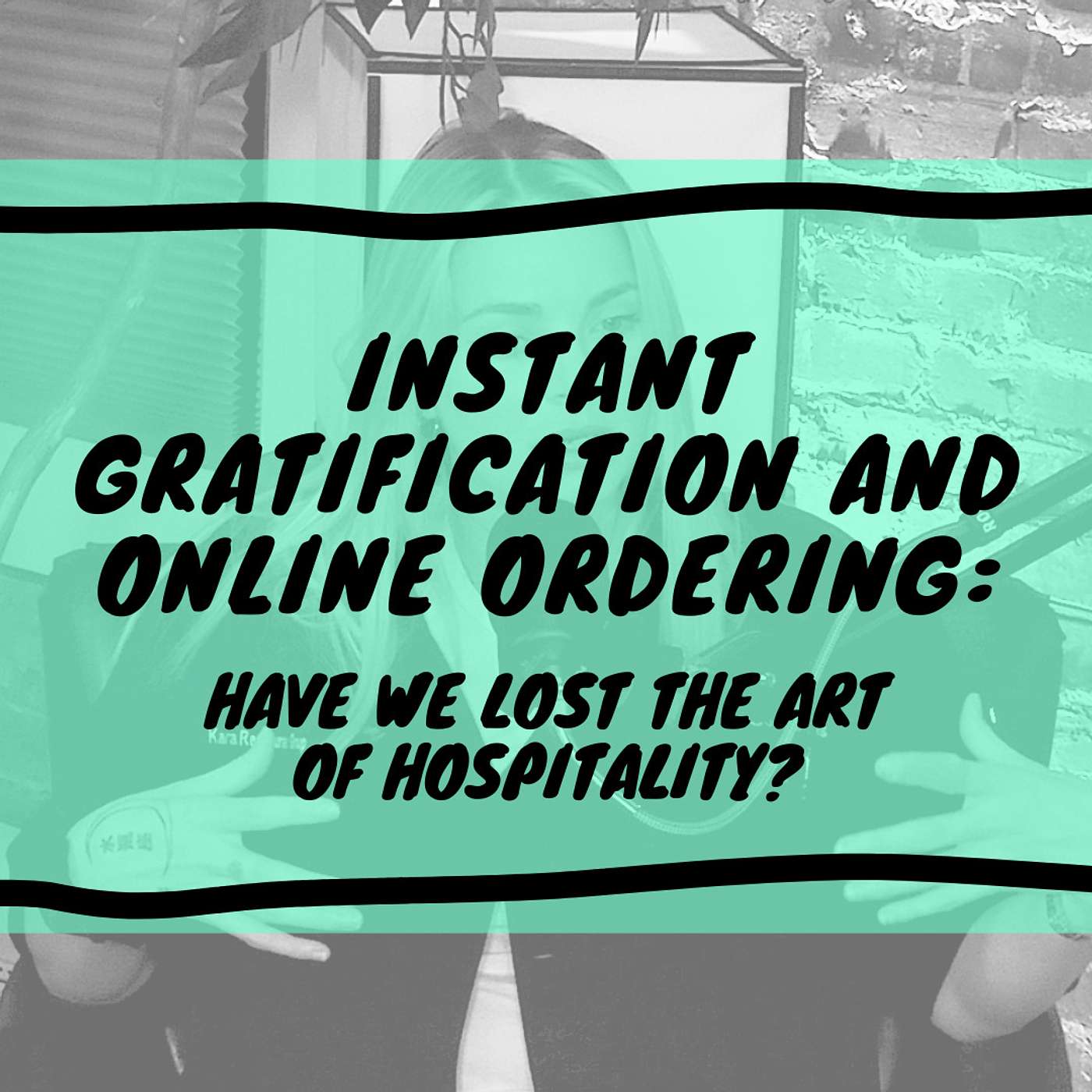 Instant Gratification and Online Ordering: Have We Lost The Art of Hospitality?