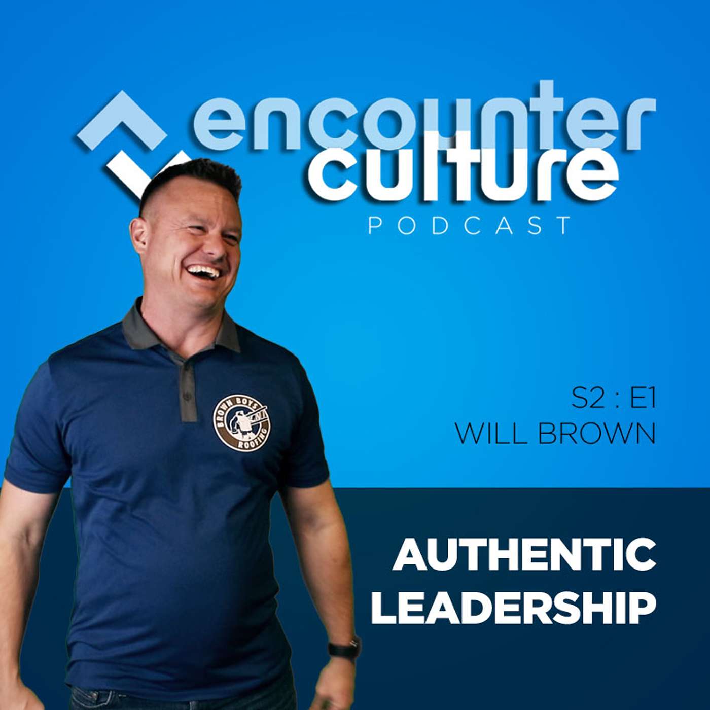 S2:E1 Will Brown | Authentic Leadership