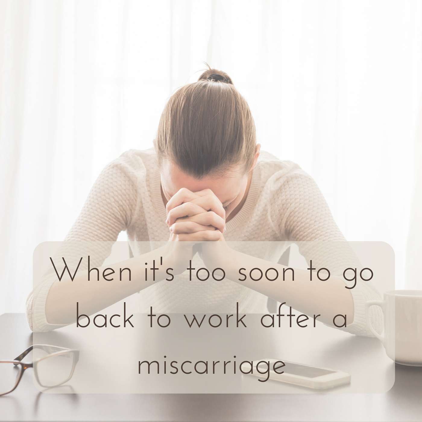 12: When It's Too Soon to Go Back to Work After a Miscarriage episode artwork