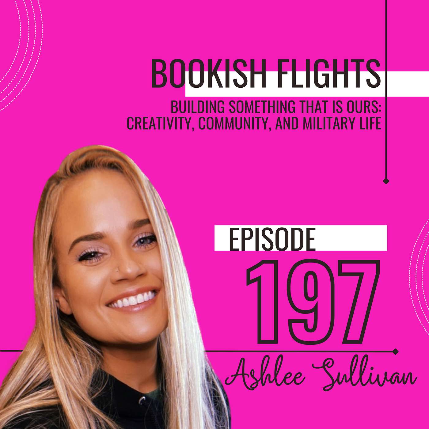 Building Something That Is Ours: Creativity, Community, and Military Life with Ashlee Sullivan (E197)