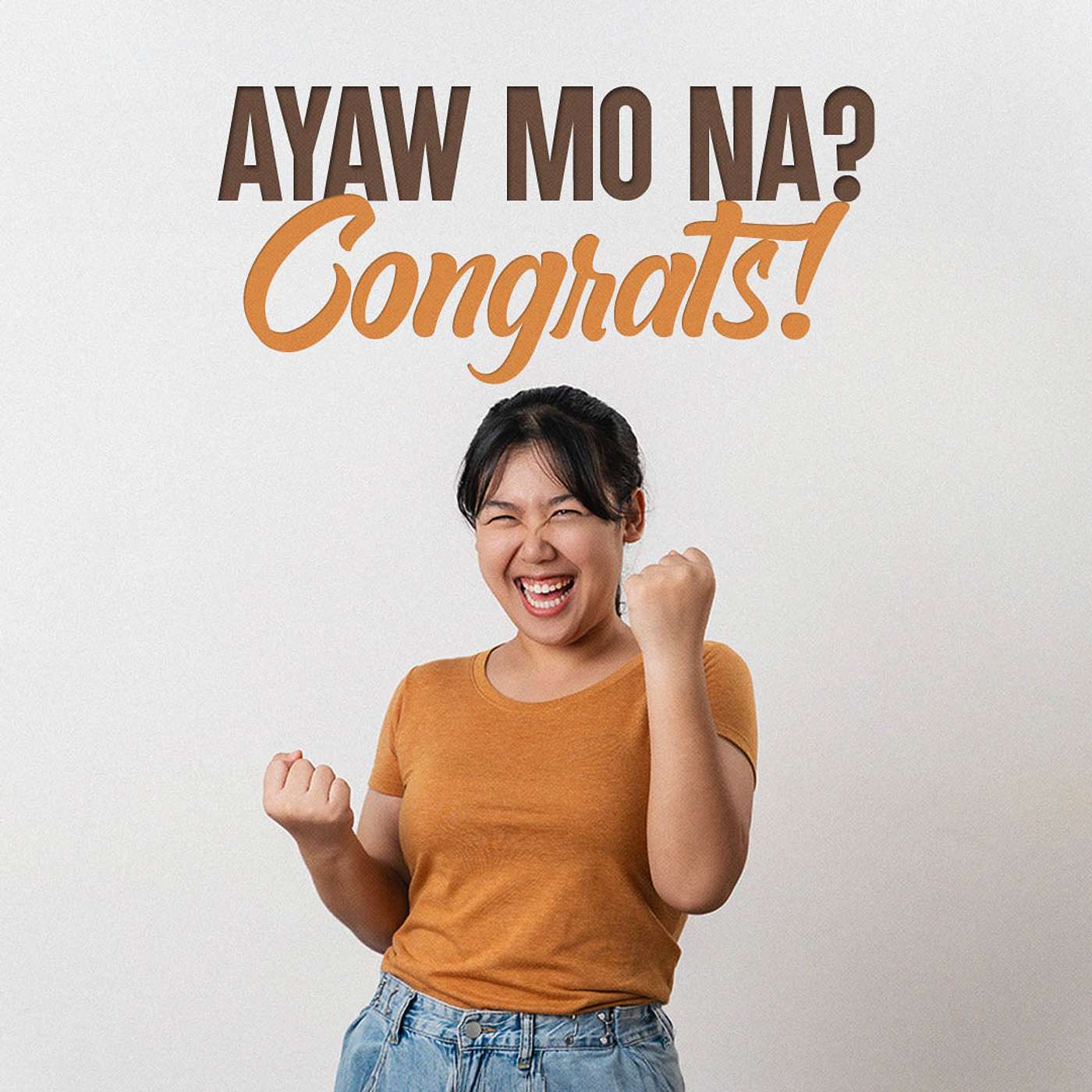Ayaw Mo Na? Congrats!