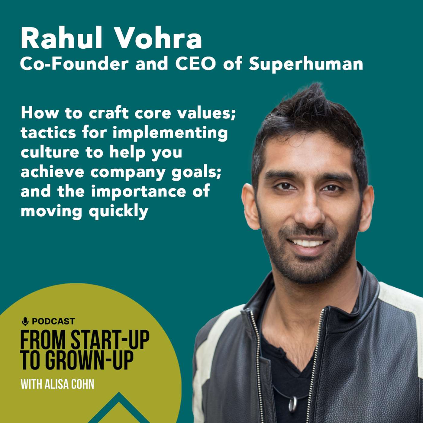 #69, Rahul Vohra, Co-Founder and CEO of Superhuman — How to craft core values, tactics for implementing culture to help you achieve company goals, and the importance of moving quickly