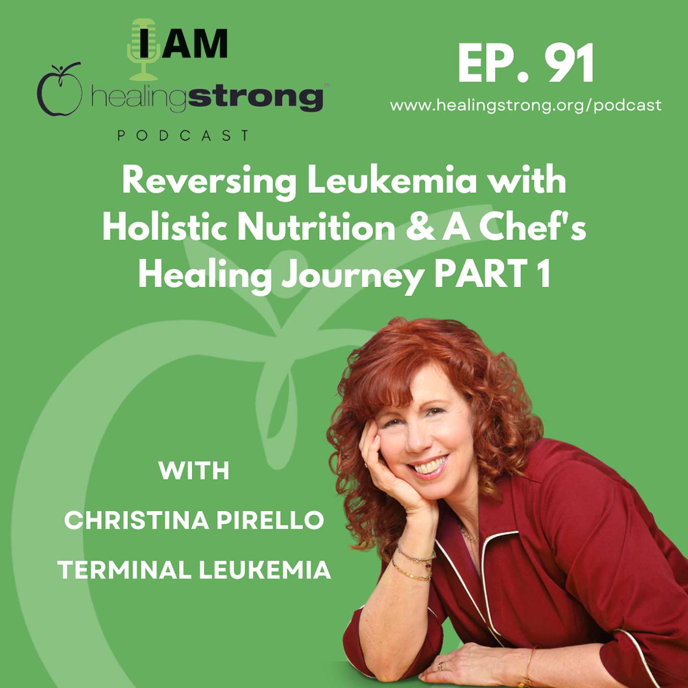 91: Reversing Leukemia with Holistic Nutrition & A Chef's Healing Journey PART 1 | Christina Pirello