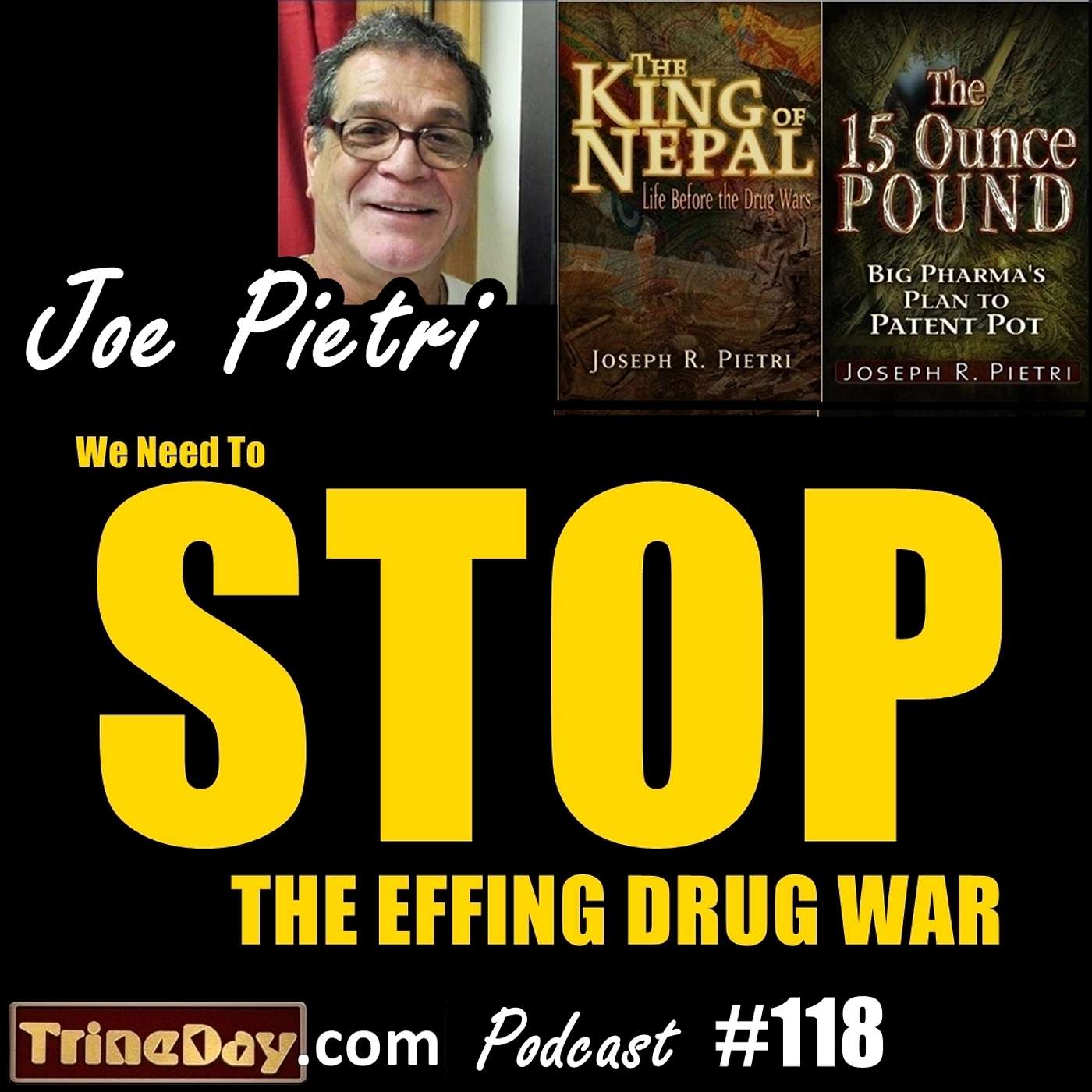 118. Joe Pietri: We Need to Stop the Effing Drug War