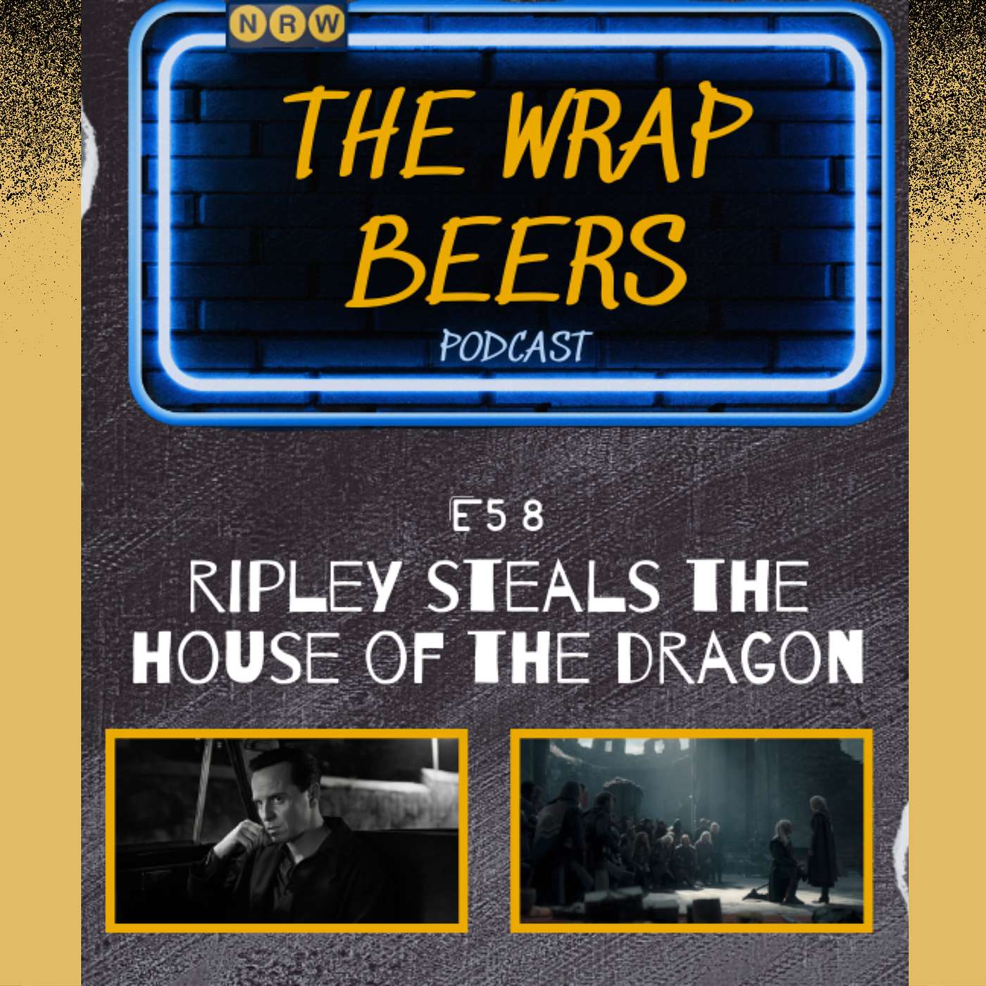 E58: Ripley Steals The House of the Dragon