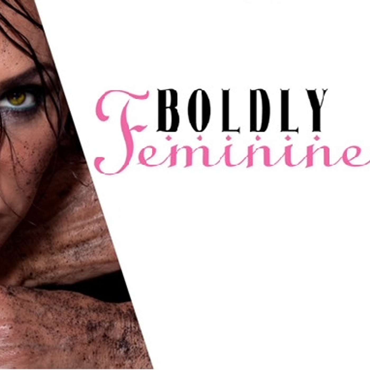BOLDLY FEMININE