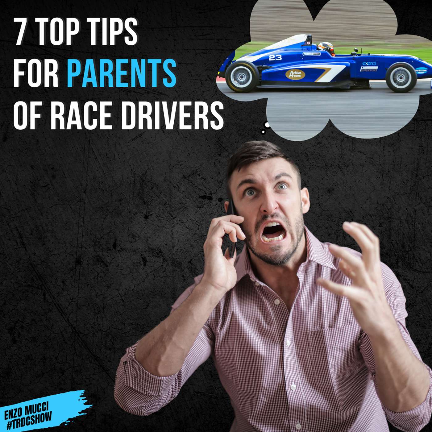 7 Top Tips For Parents of Racing Drivers | #TRDCSHOW S6 E15 Enzo Mucci episode artwork