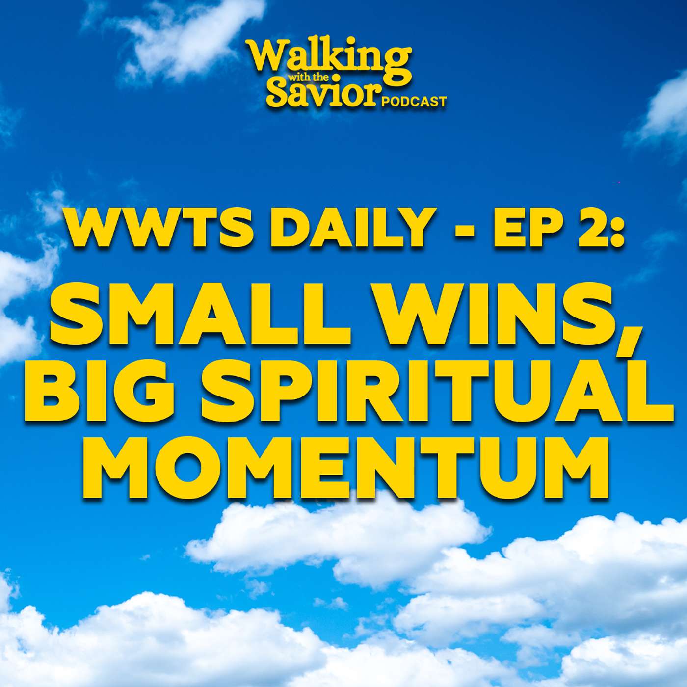 Small Wins, Big Spiritual Momentum - WWTS DAILY - EP 2 episode artwork