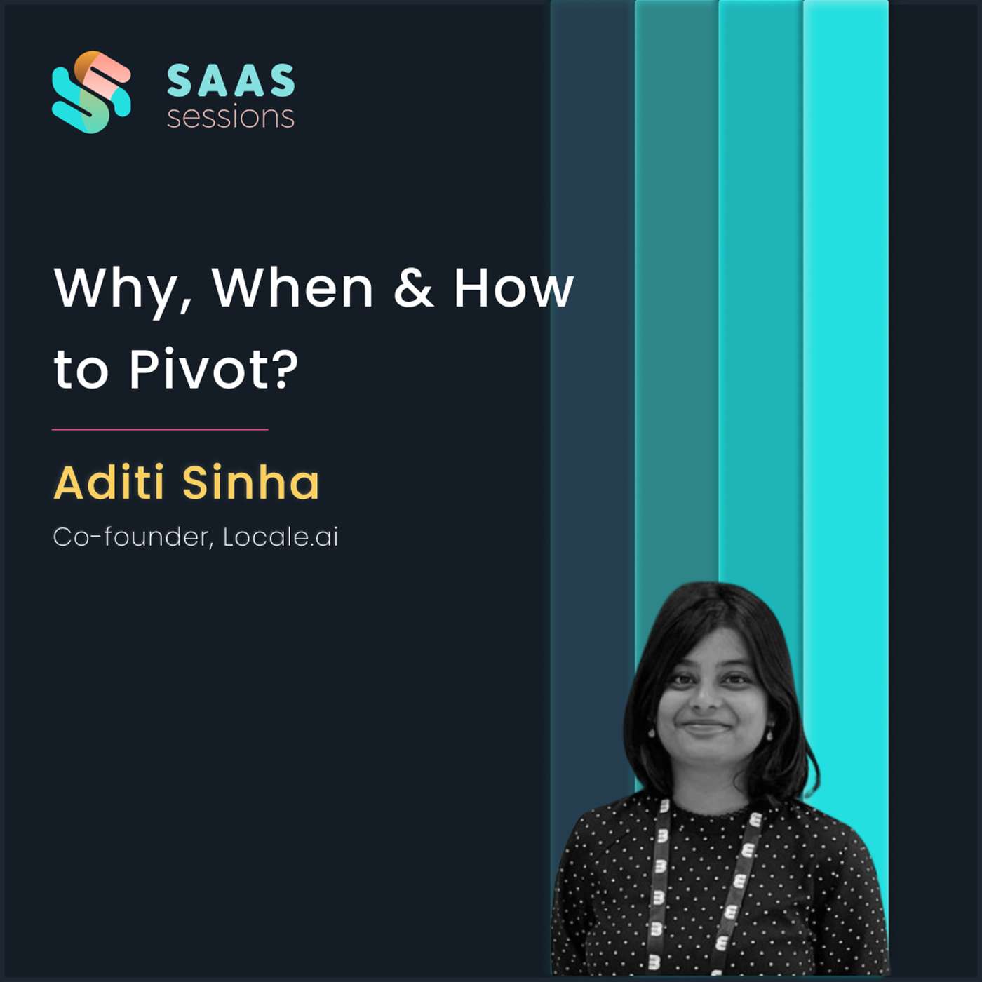 S7E3 - Why, When & How to Pivot? ft. Aditi Sinha, Co-founder of Locale.ai