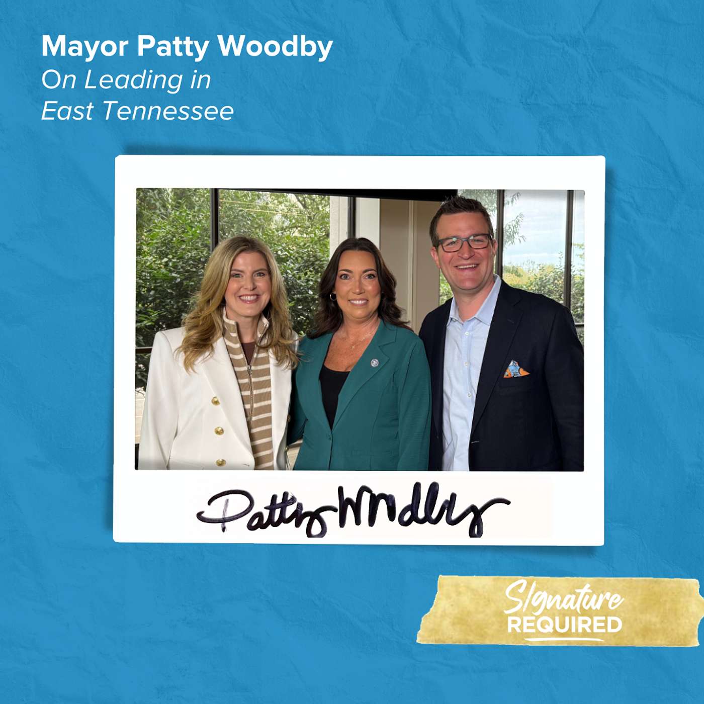 Episode 69: Mayor Patty Woodby on Leading in East Tennessee | Signature Required