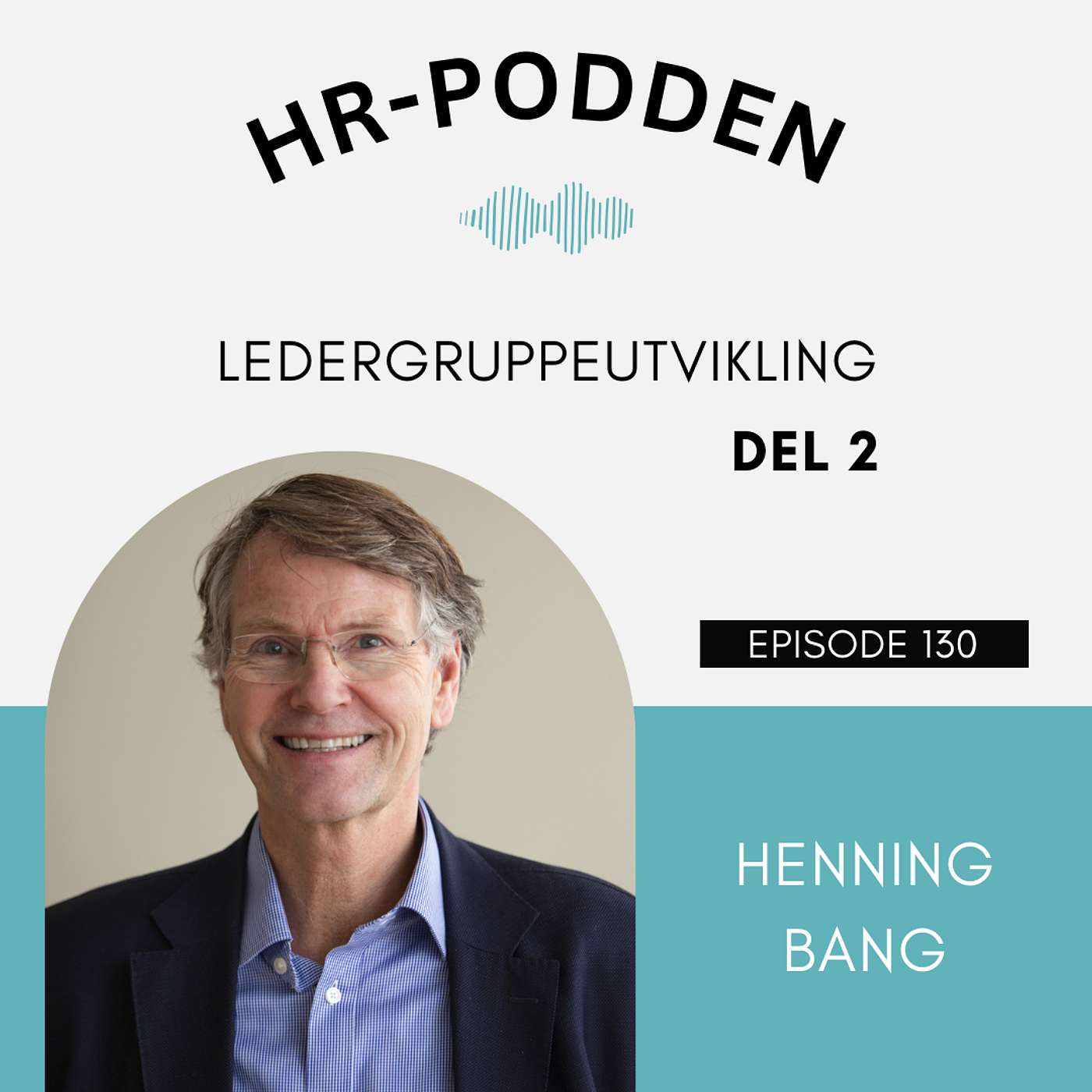 130: Ledergruppeutvikling (DEL 2) med Henning Bang