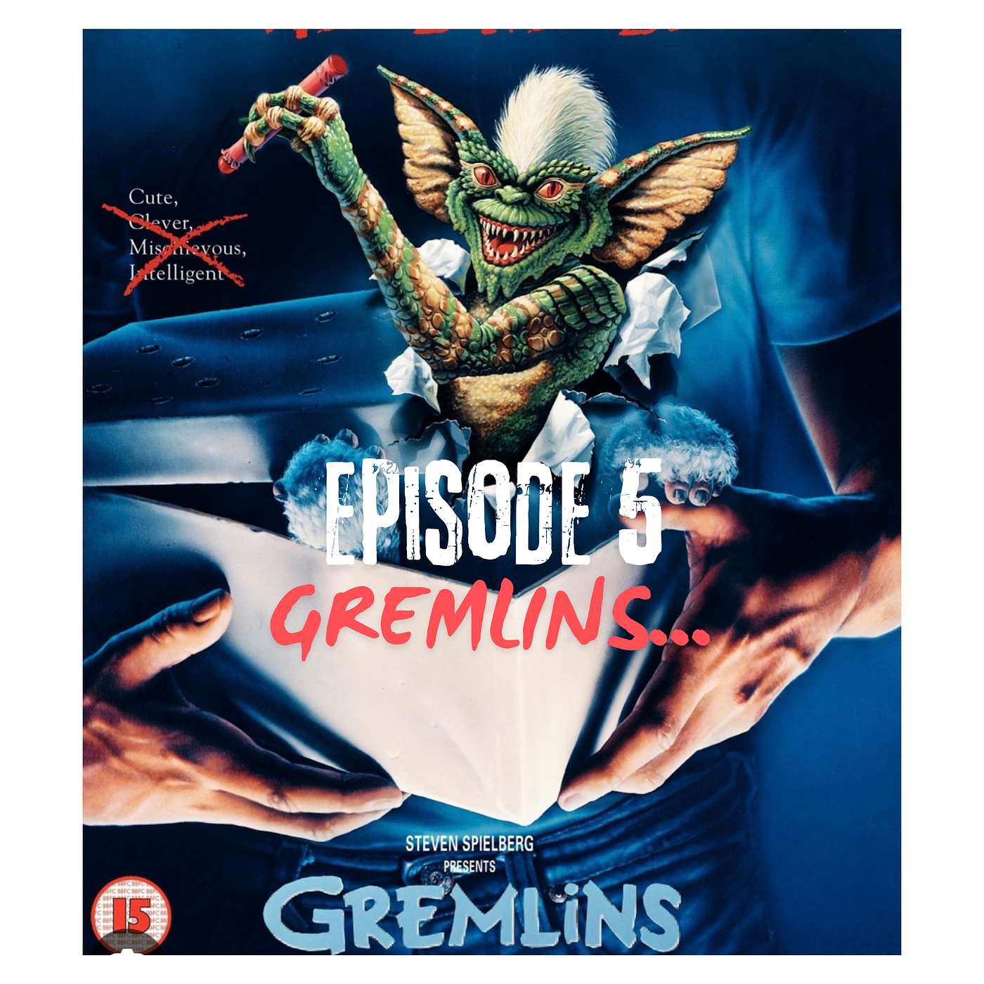 EPISODE 5: GREMLINS