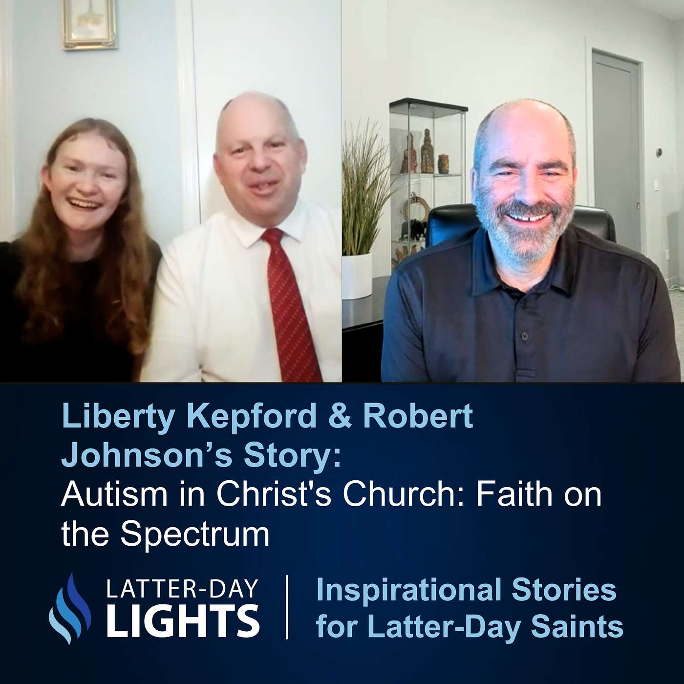 Autism in Christ's Church: Faith on the Spectrum: Liberty Kepford & Robert Johnson's Story - Latter-Day Lights episode artwork