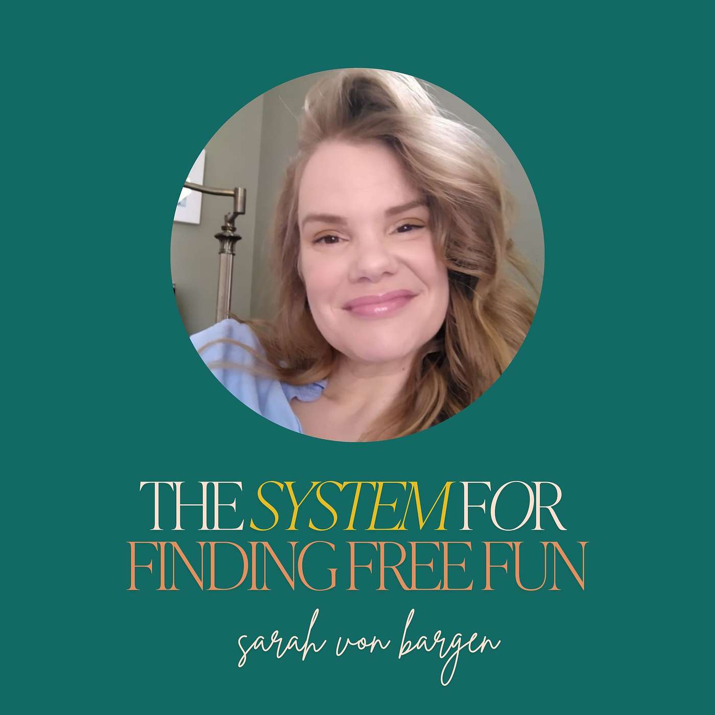 26: The System for Finding Free Fun with Sarah Von Bargen 26: The System for Finding Free Fun with Sarah Von Bargen