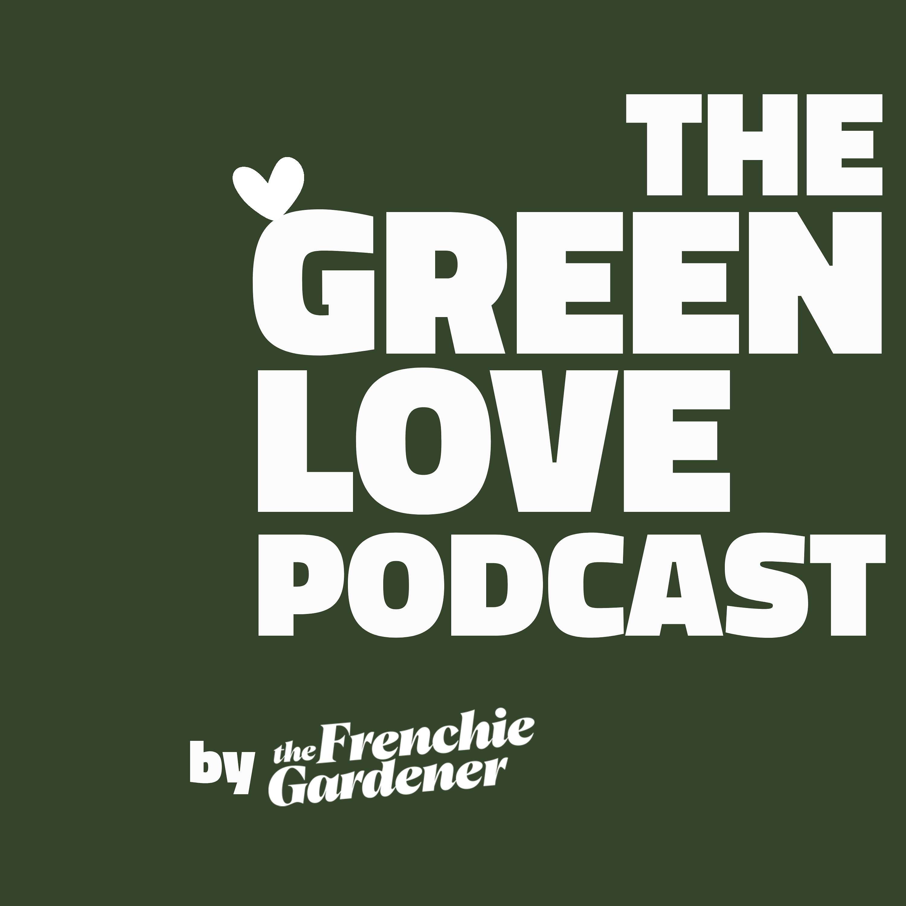 The GREEN LOVE Podcast
