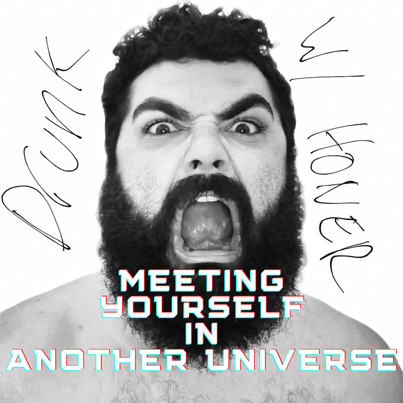 Drunk W/ Honer #6: Meeting Yourself in Another Universe